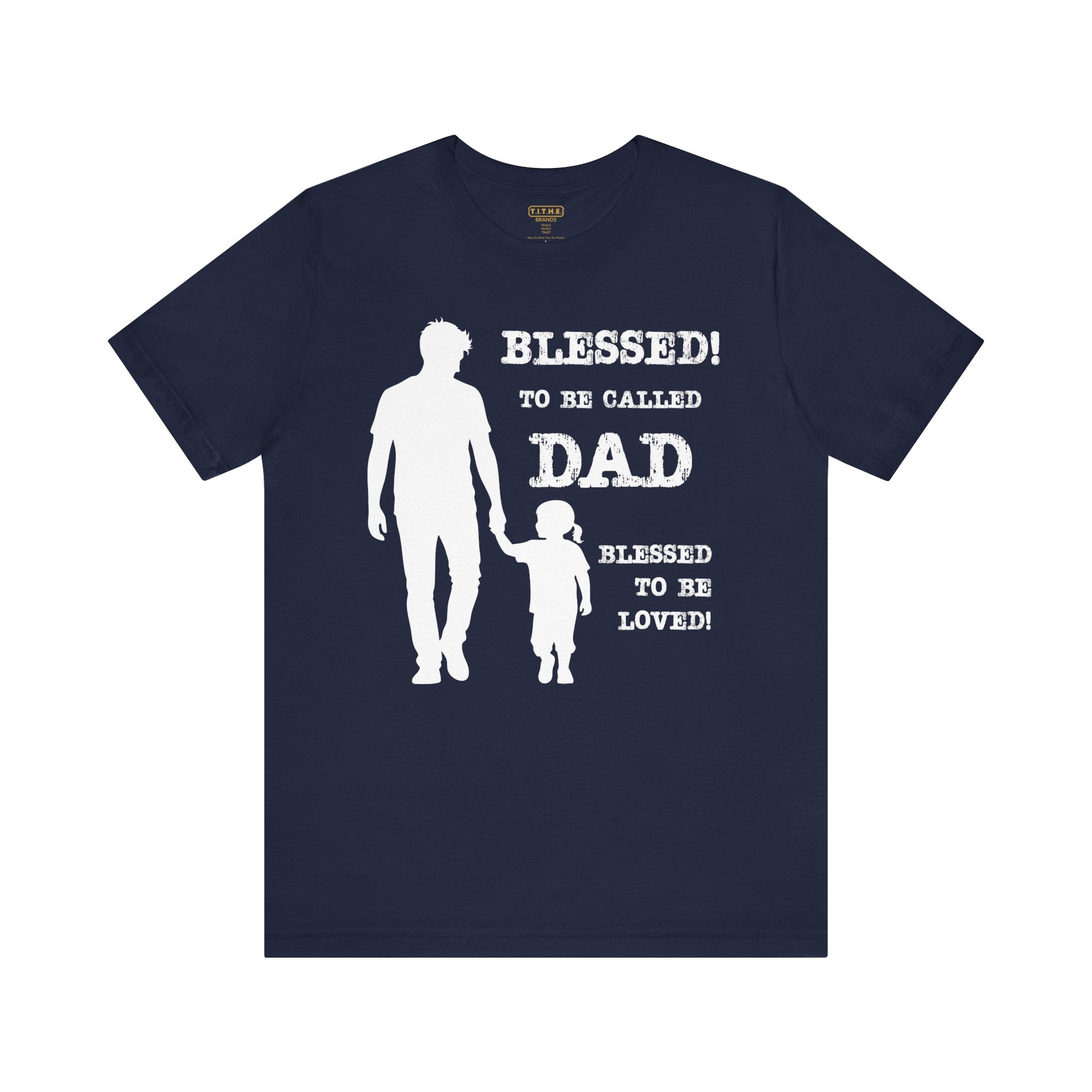 Blessed To Be Called Dad | Father's Day Unisex Tee | Father & Daughter | Gift for Dad, Christian Apparel, Family Shirt, Dad's Love Quote Tee