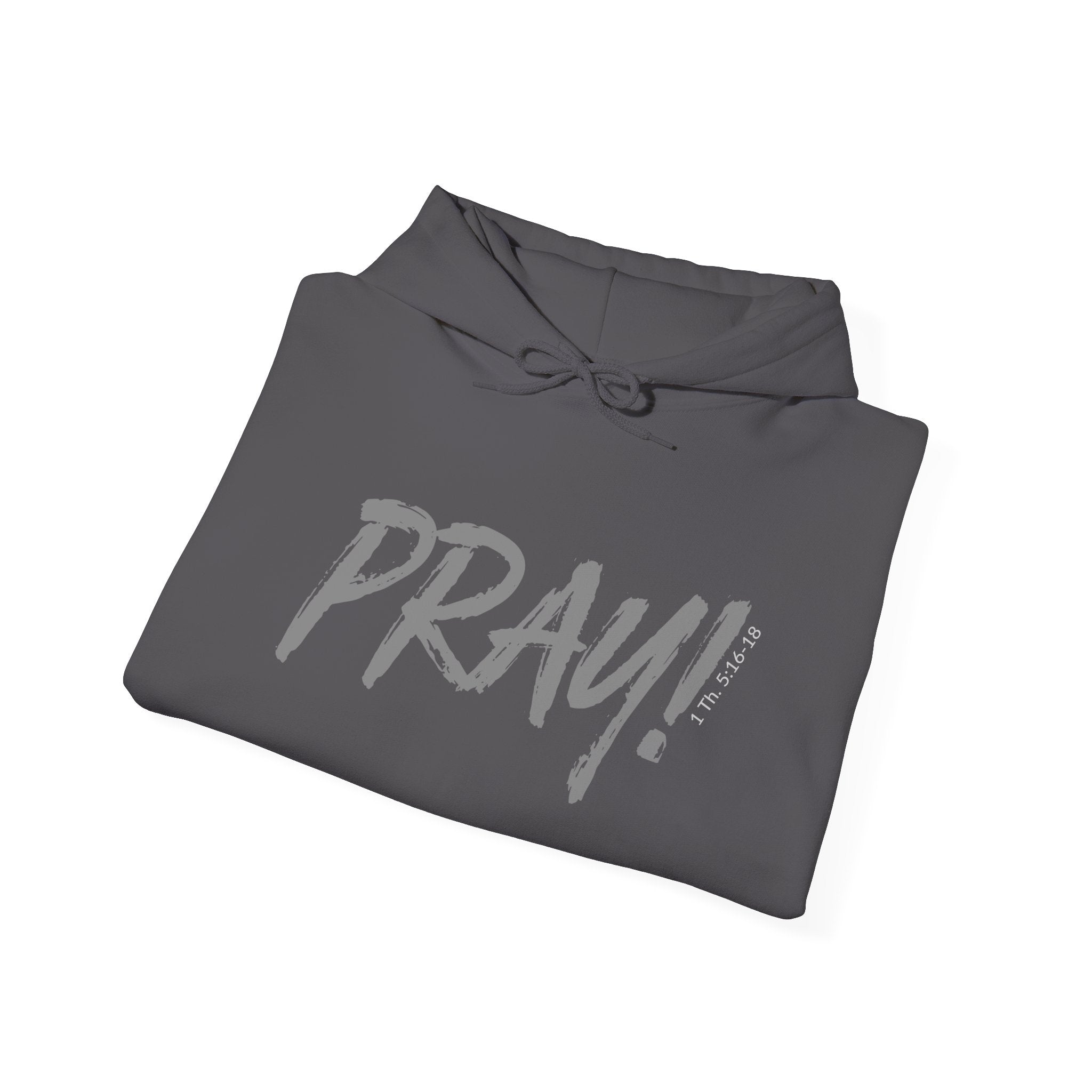 PRAY! Collection | Hoodie | Faith-Based Streetwear for Prayer Warriors | (1 Thessalonians 5:16-18)