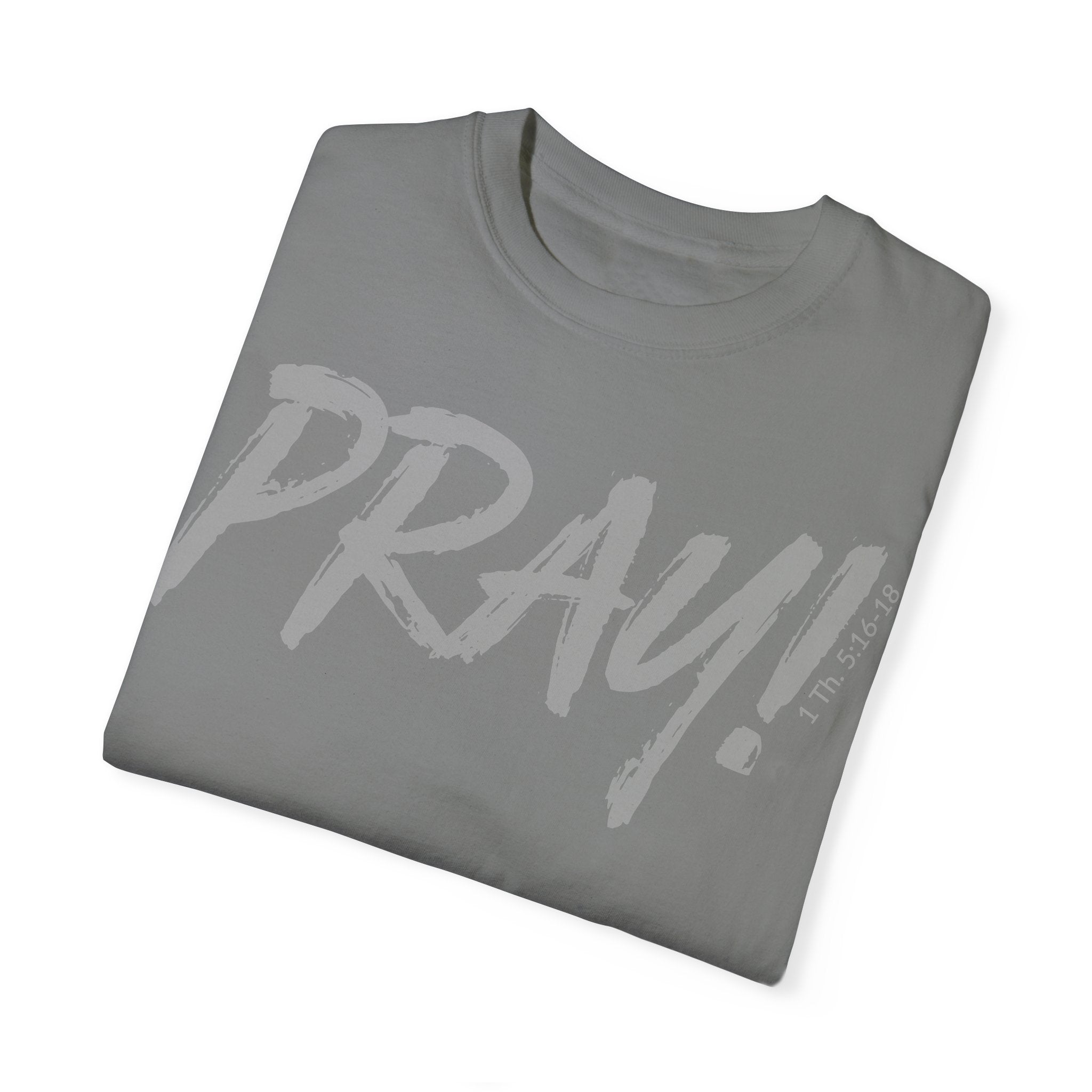 PRAY! Collection T-Shirt | (Thessalonians 5:16-18)