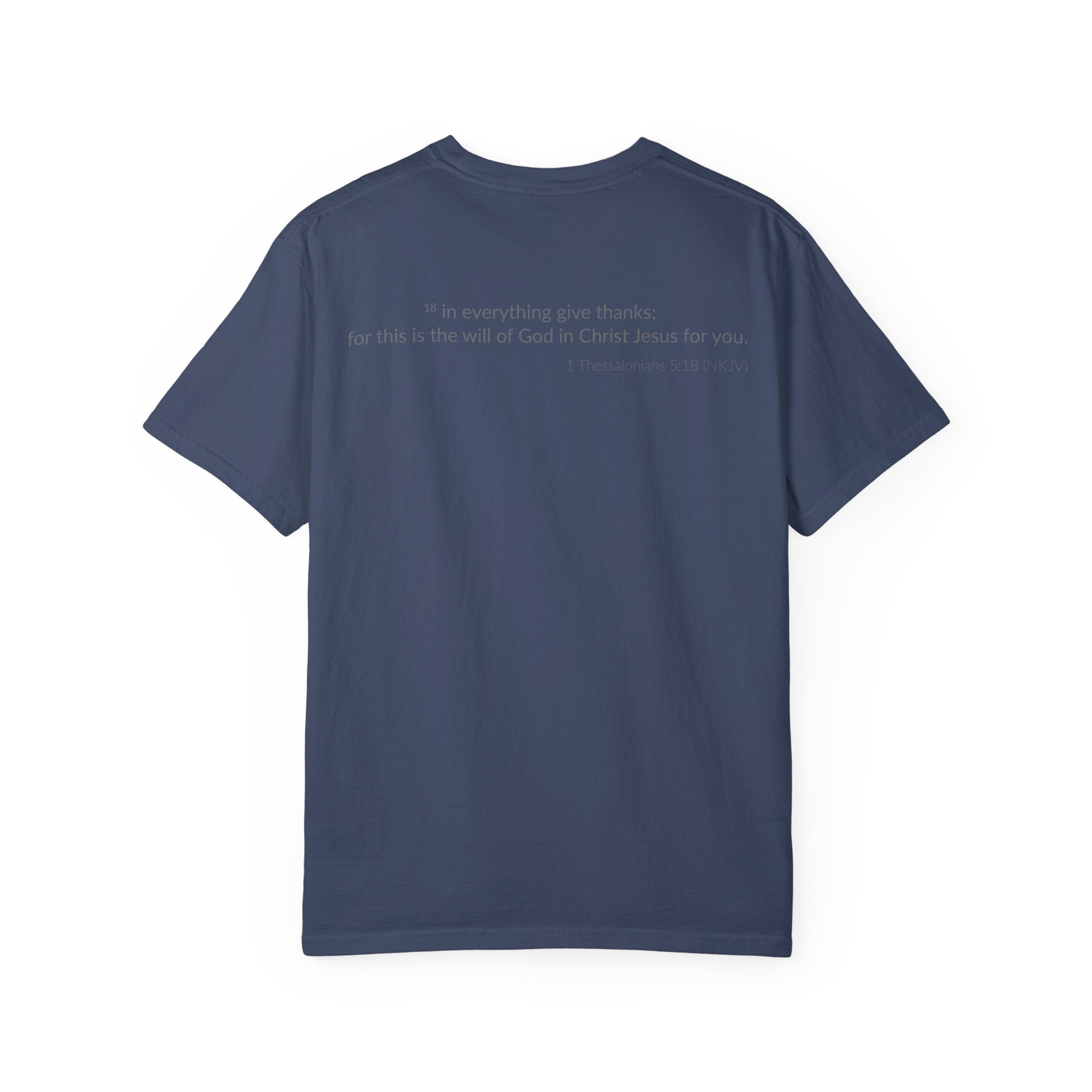 GIVE THANKS! Inspirational Verses T-shirt (1 Thessalonians 5:18) Unisex Garment-Dyed T-shirt, Scripture Shirt, Faithful Gift