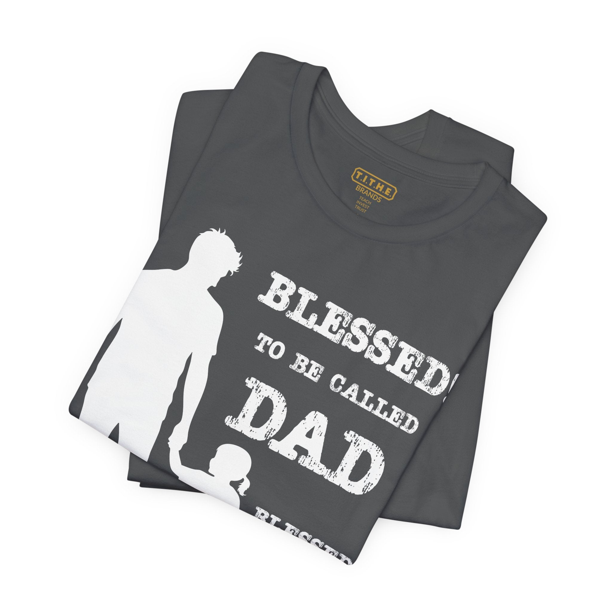 Blessed To Be Called Dad | Father's Day Unisex Tee | Father & Daughter | Gift for Dad, Christian Apparel, Family Shirt, Dad's Love Quote Tee