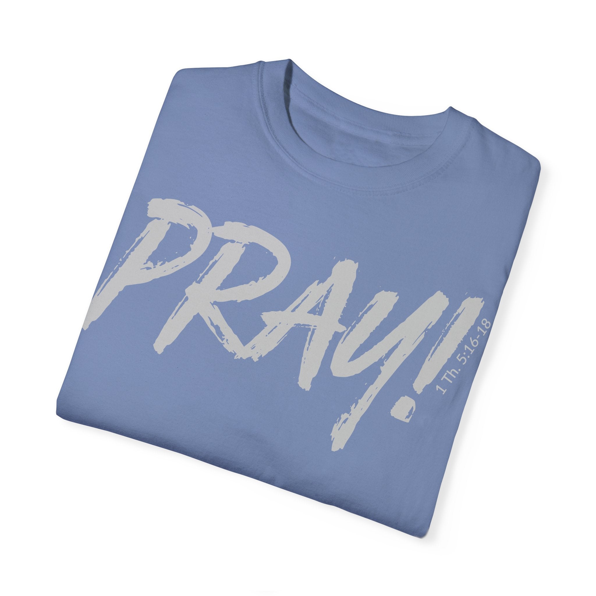 PRAY! Collection T-Shirt | (Thessalonians 5:16-18)