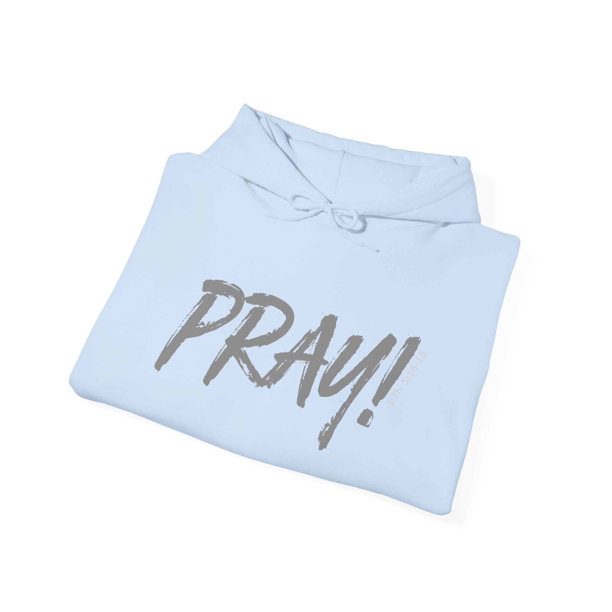 PRAY! Collection | Hoodie | Faith-Based Streetwear for Prayer Warriors | (1 Thessalonians 5:16-18)