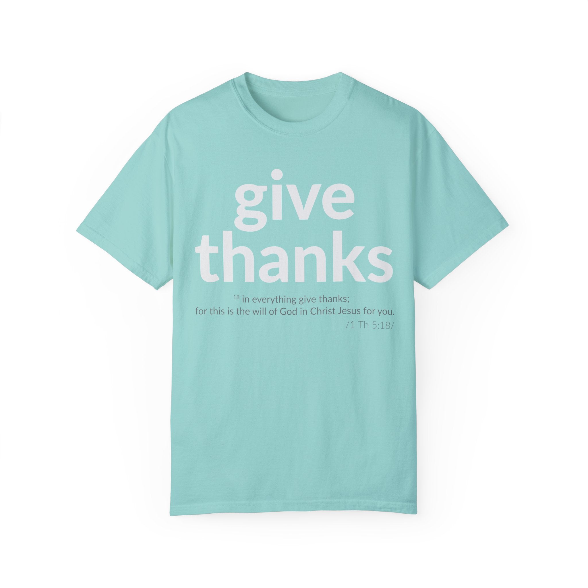 GIVE THANKS! Inspirational Verses T-shirt (1 Thessalonians 5:18) Unisex Garment-Dyed T-shirt, Scripture Shirt, Faithful Gift