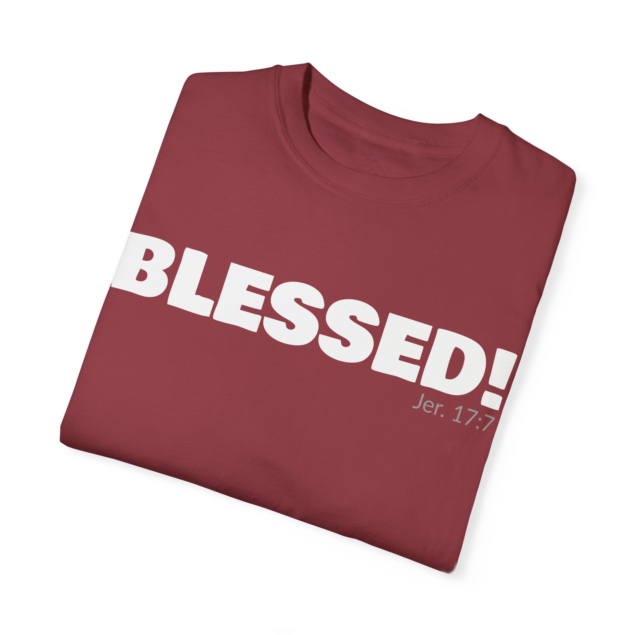 BLESSED! Unisex Garment-Dyed T-shirt | (Jeremiah. 17:7)
