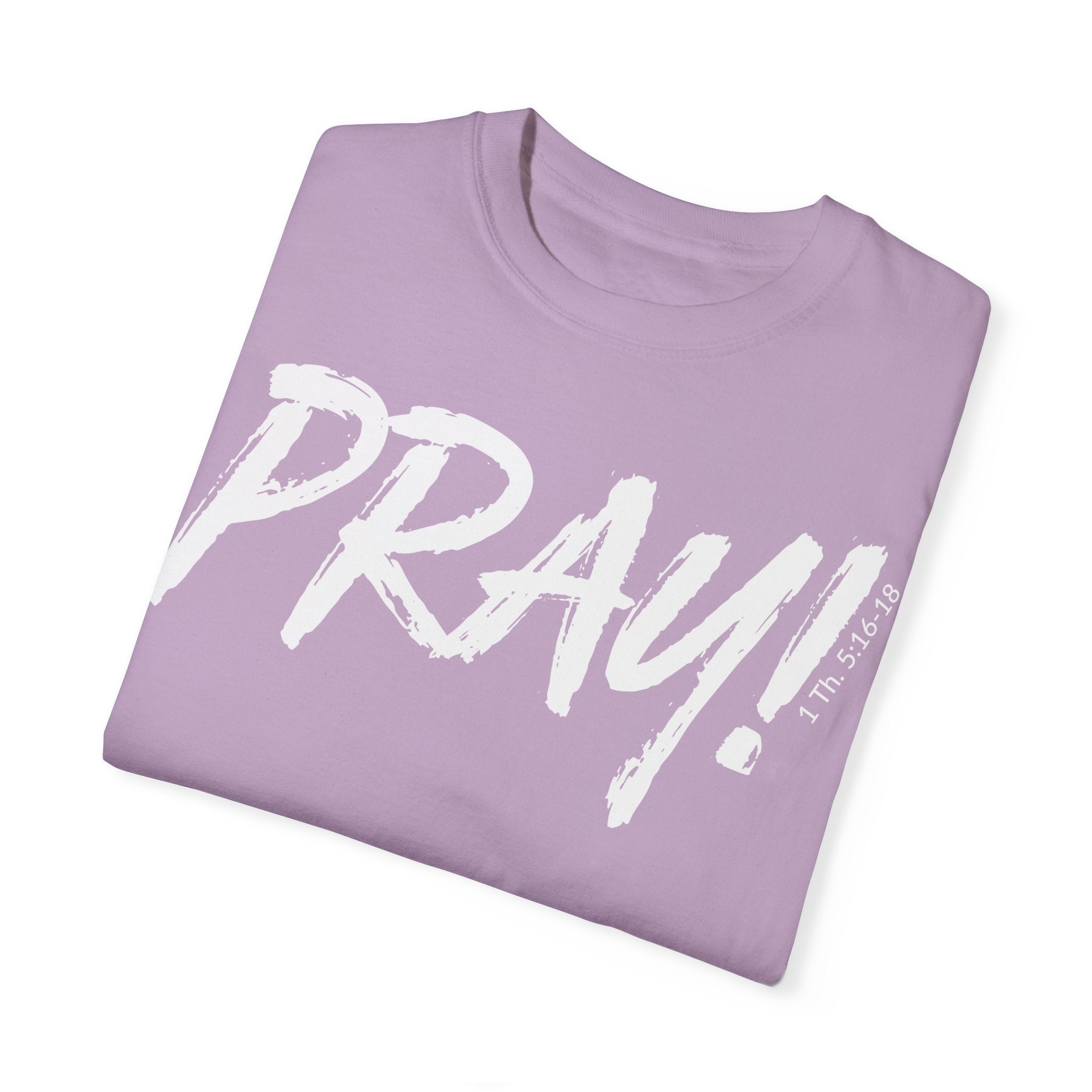 PRAY! Collection T-Shirt | (Thessalonians 5:16-18)