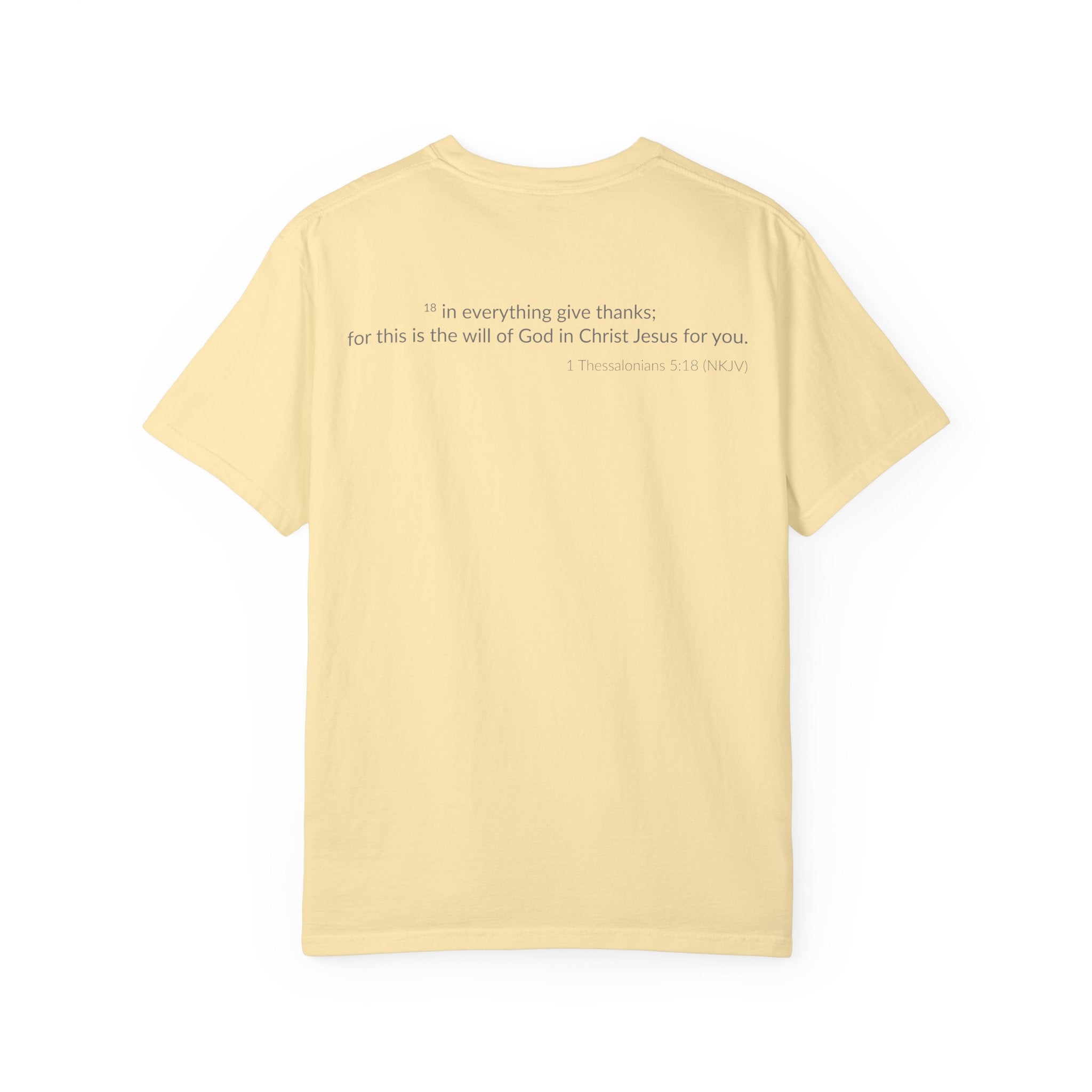 Give Thanks! Inspirational Verses Unisex Garment-Dyed T-shirt, Give Thanks- 1 Thessalonians 5:18 Tee, Scripture Shirt, Faithful Gift,