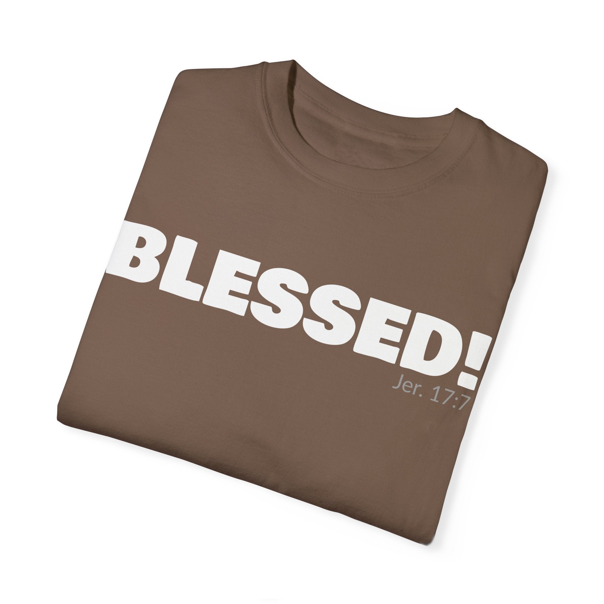 BLESSED! Unisex Garment-Dyed T-shirt | (Jeremiah. 17:7)