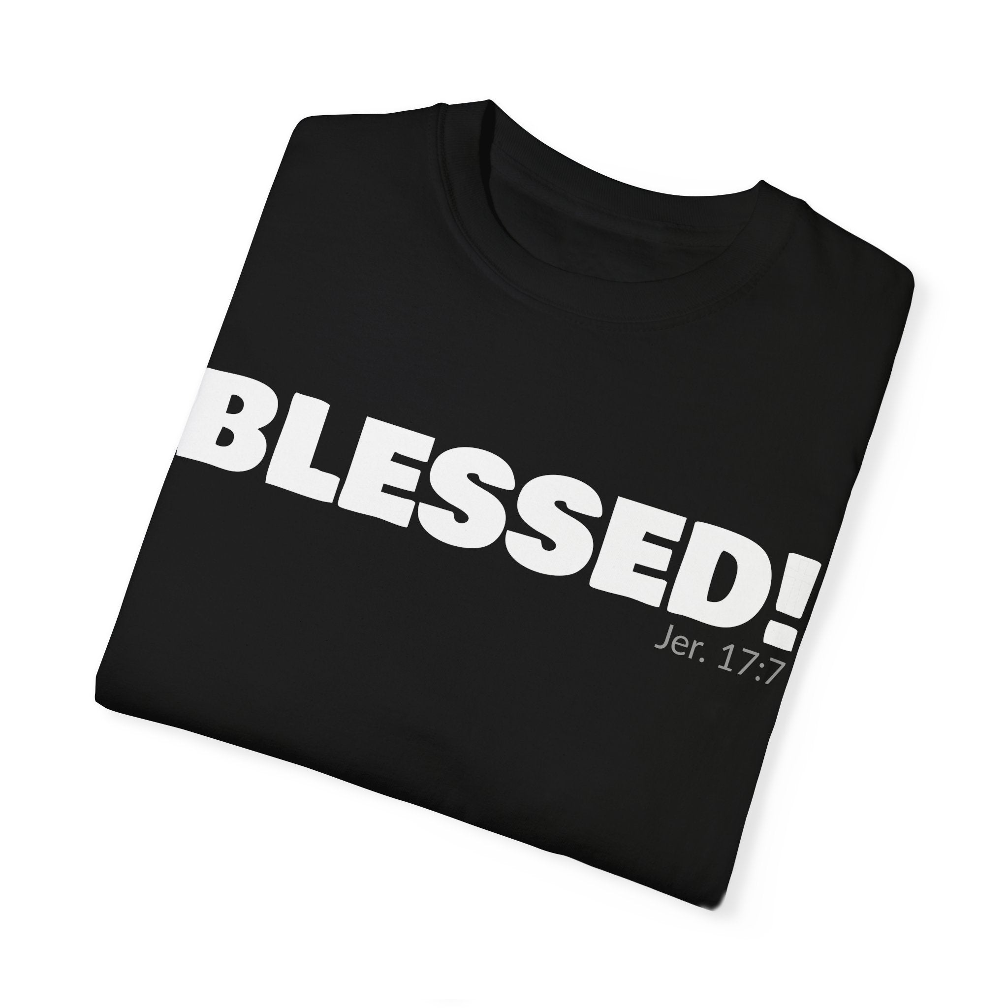 BLESSED! Unisex Garment-Dyed T-shirt | (Jeremiah. 17:7)