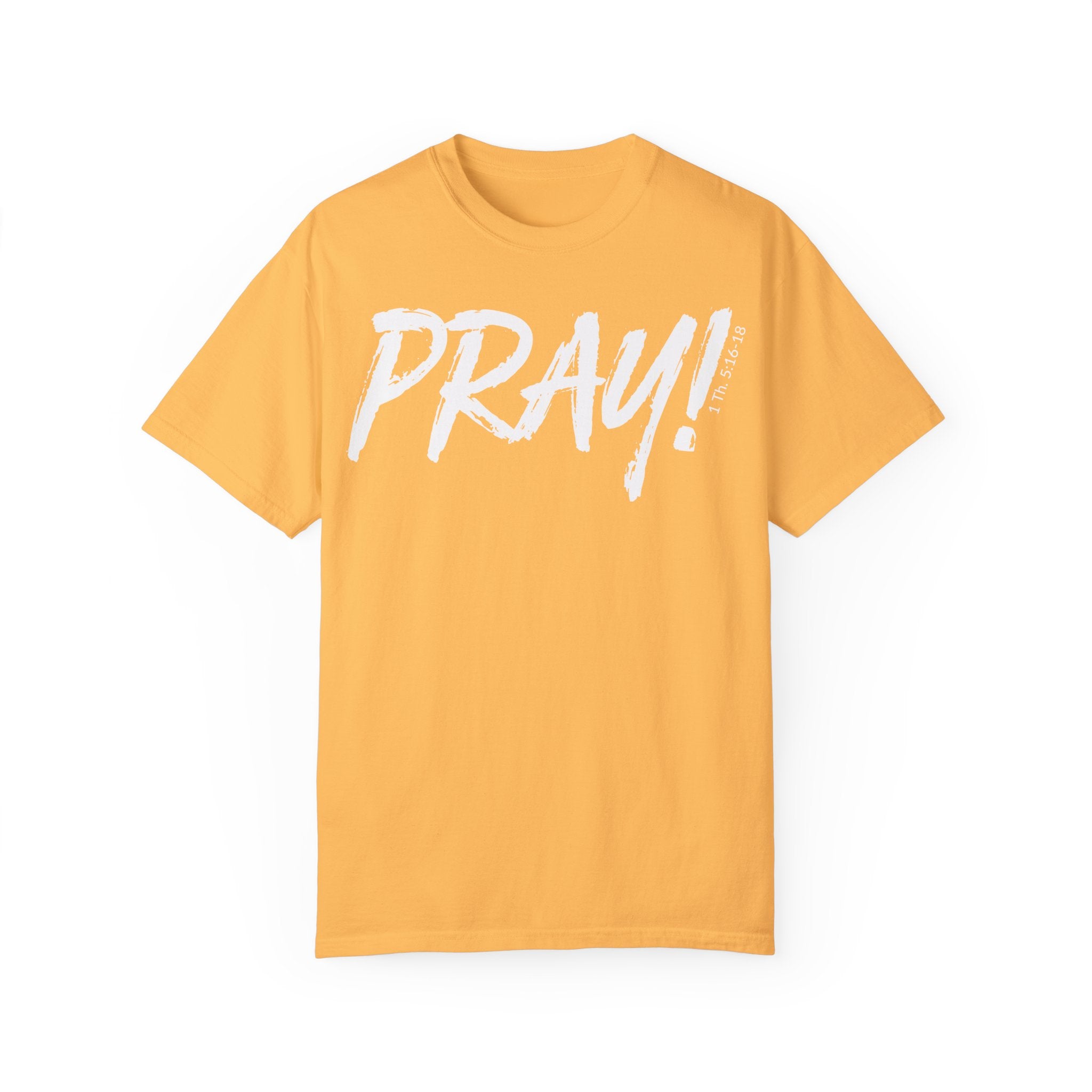 PRAY! Collection T-Shirt | (Thessalonians 5:16-18)