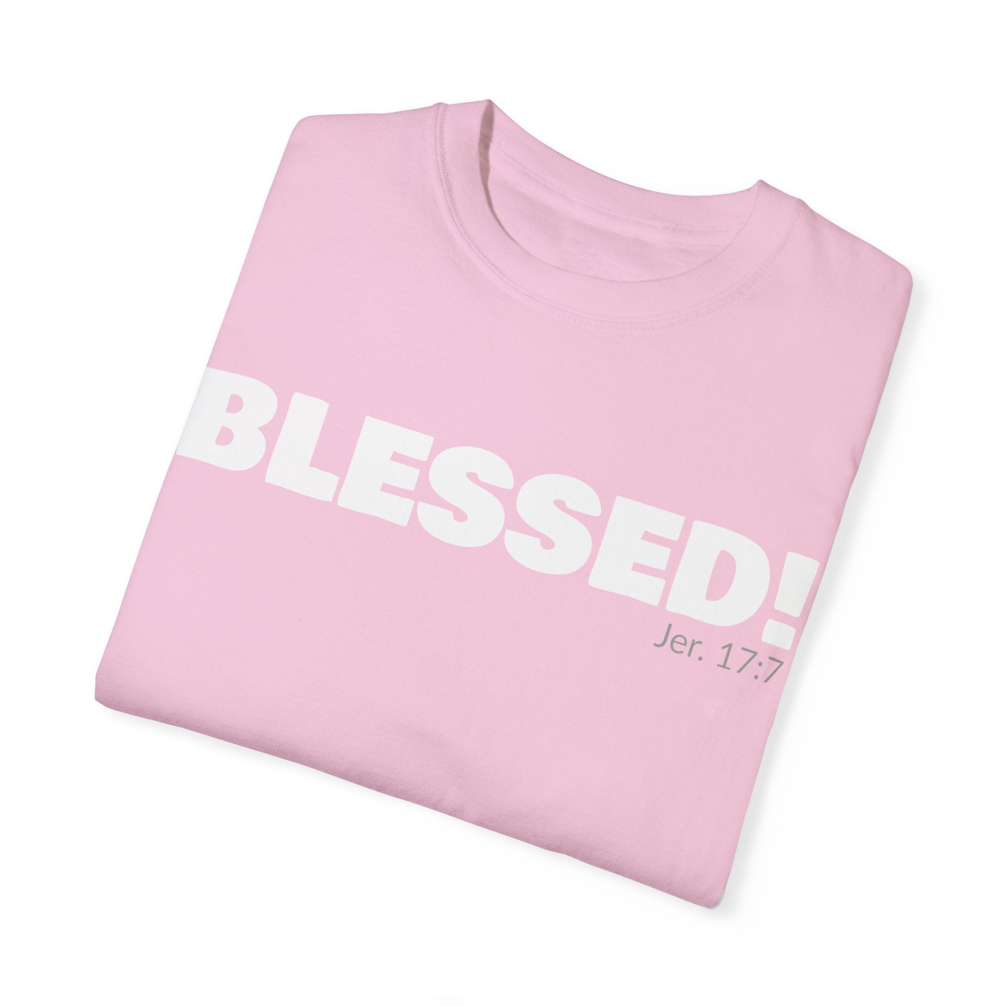 BLESSED! Unisex Garment-Dyed T-shirt | (Jeremiah. 17:7)