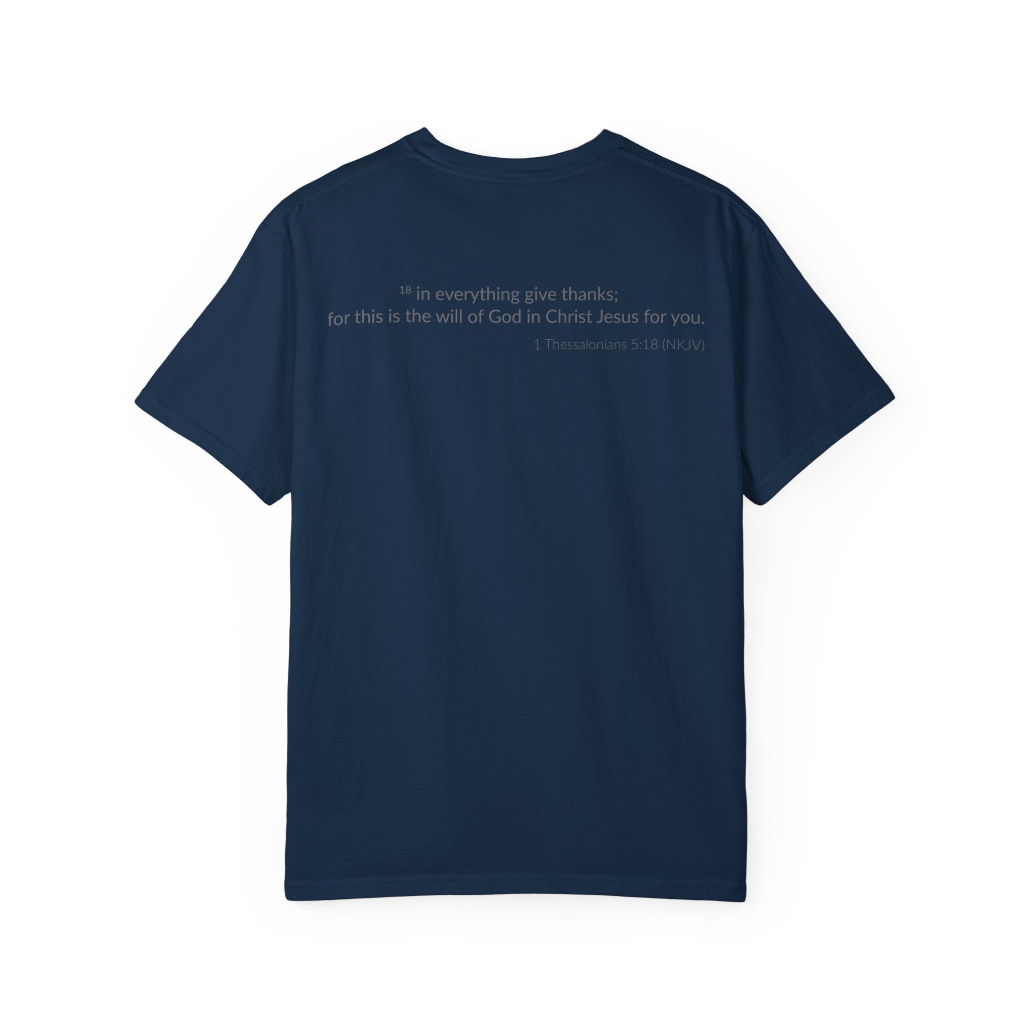 GIVE THANKS! Inspirational Verses T-shirt (1 Thessalonians 5:18) Unisex Garment-Dyed T-shirt, Scripture Shirt, Faithful Gift