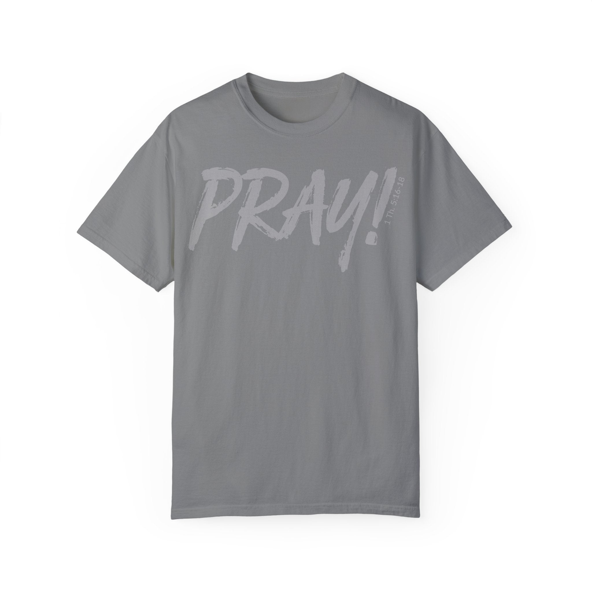 PRAY! Collection T-Shirt | (Thessalonians 5:16-18)