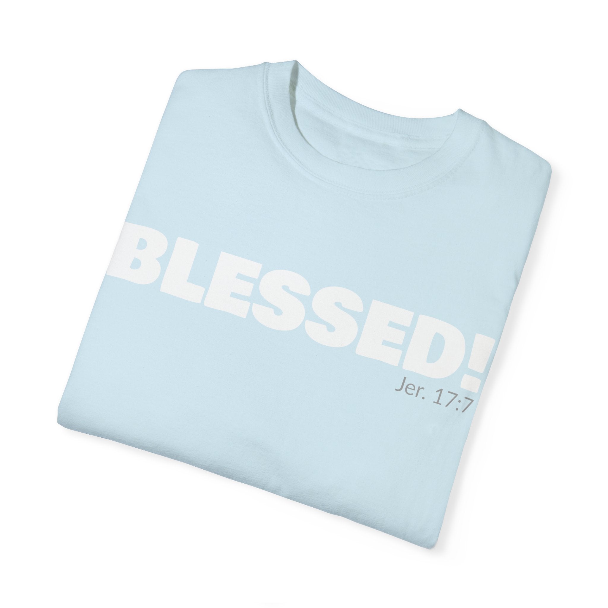 BLESSED! Unisex Garment-Dyed T-shirt | (Jeremiah. 17:7)