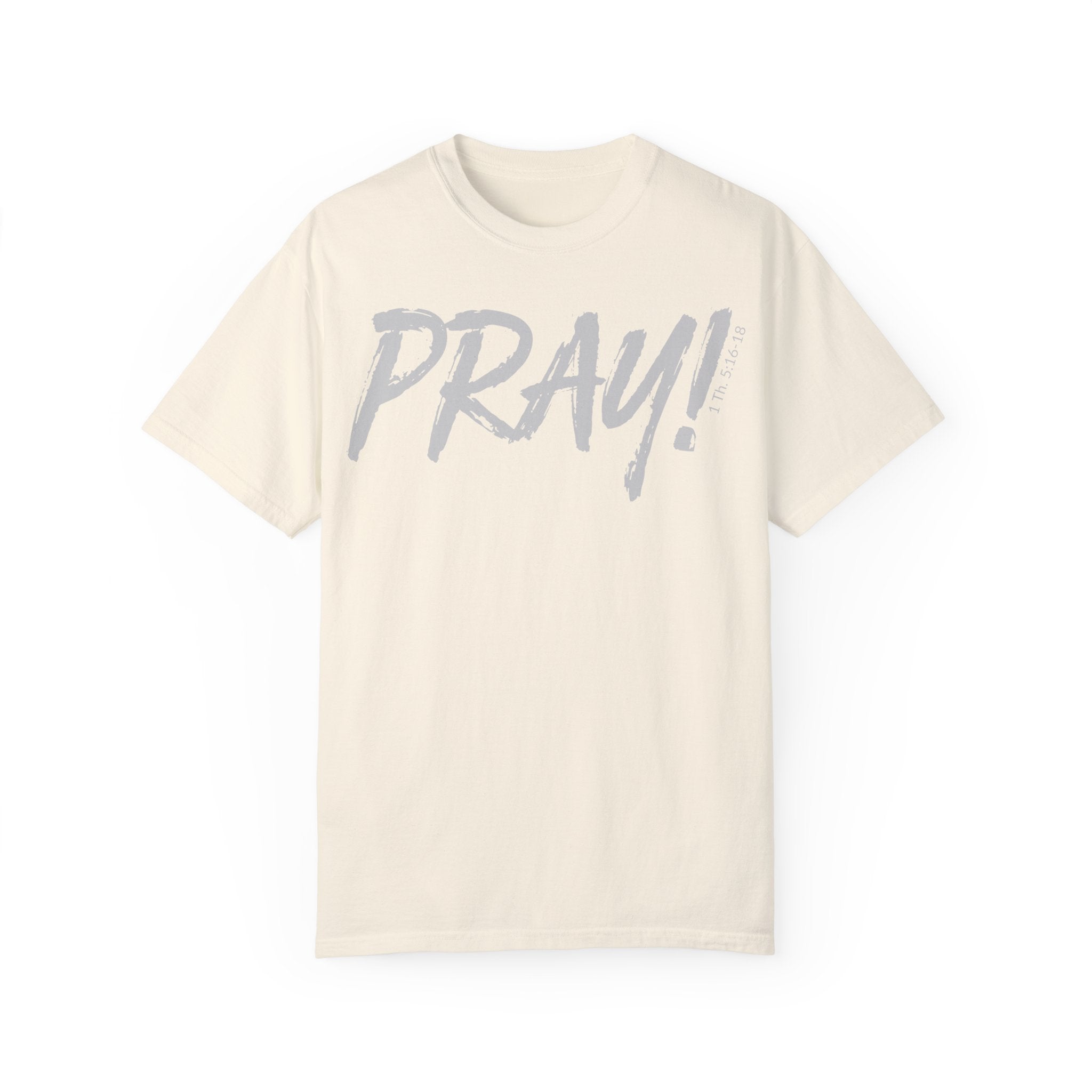 PRAY! Collection T-Shirt | (Thessalonians 5:16-18)
