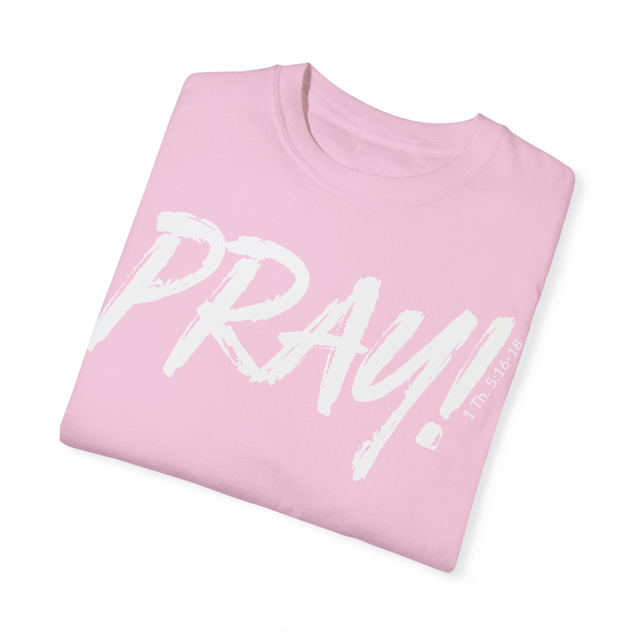 PRAY! Collection T-Shirt | (Thessalonians 5:16-18)