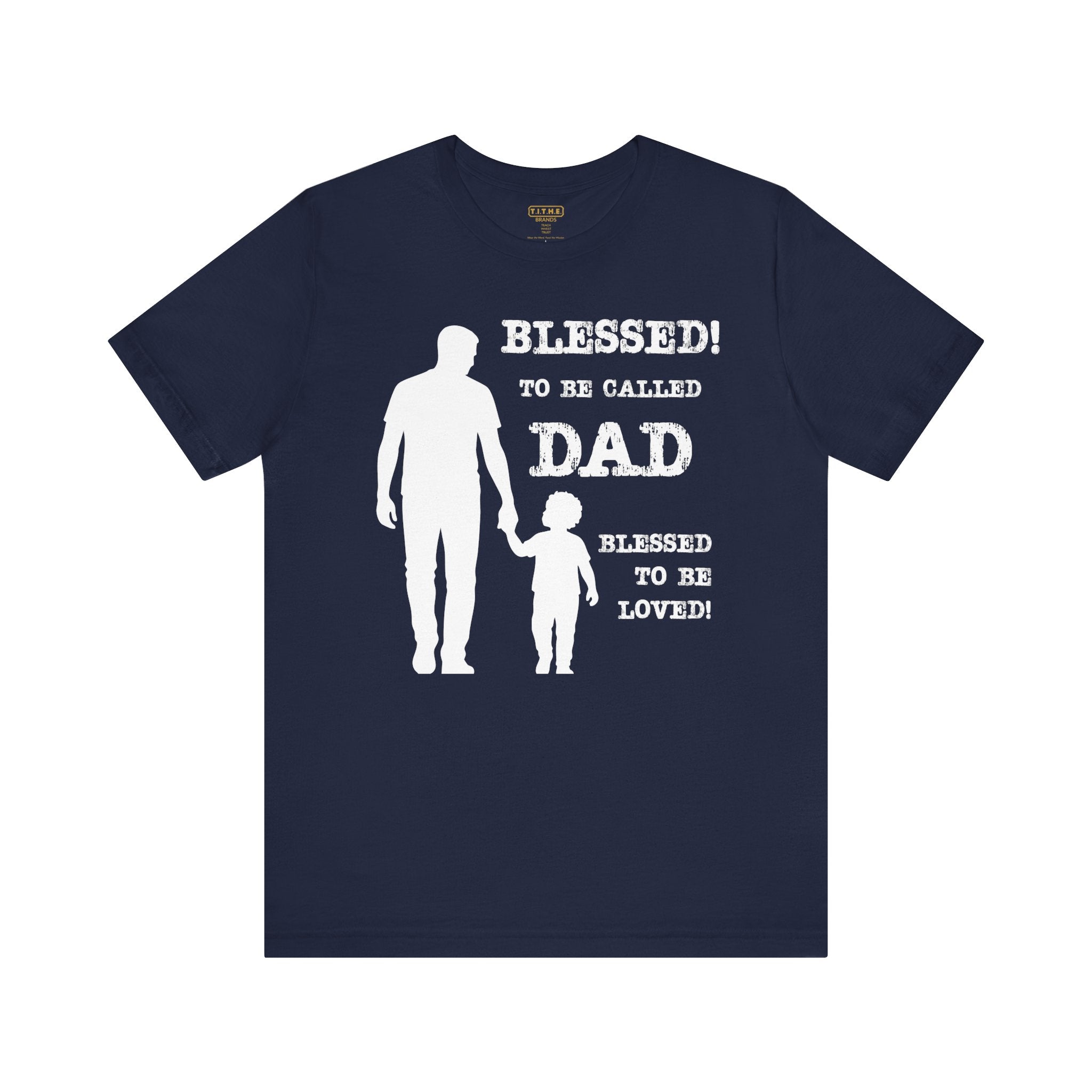 Blessed To Be Called Dad | Father's Day Tee | Father & Son | Gift for Dad, Christian Apparel, Family Shirt, Dad's Love Quote Tee