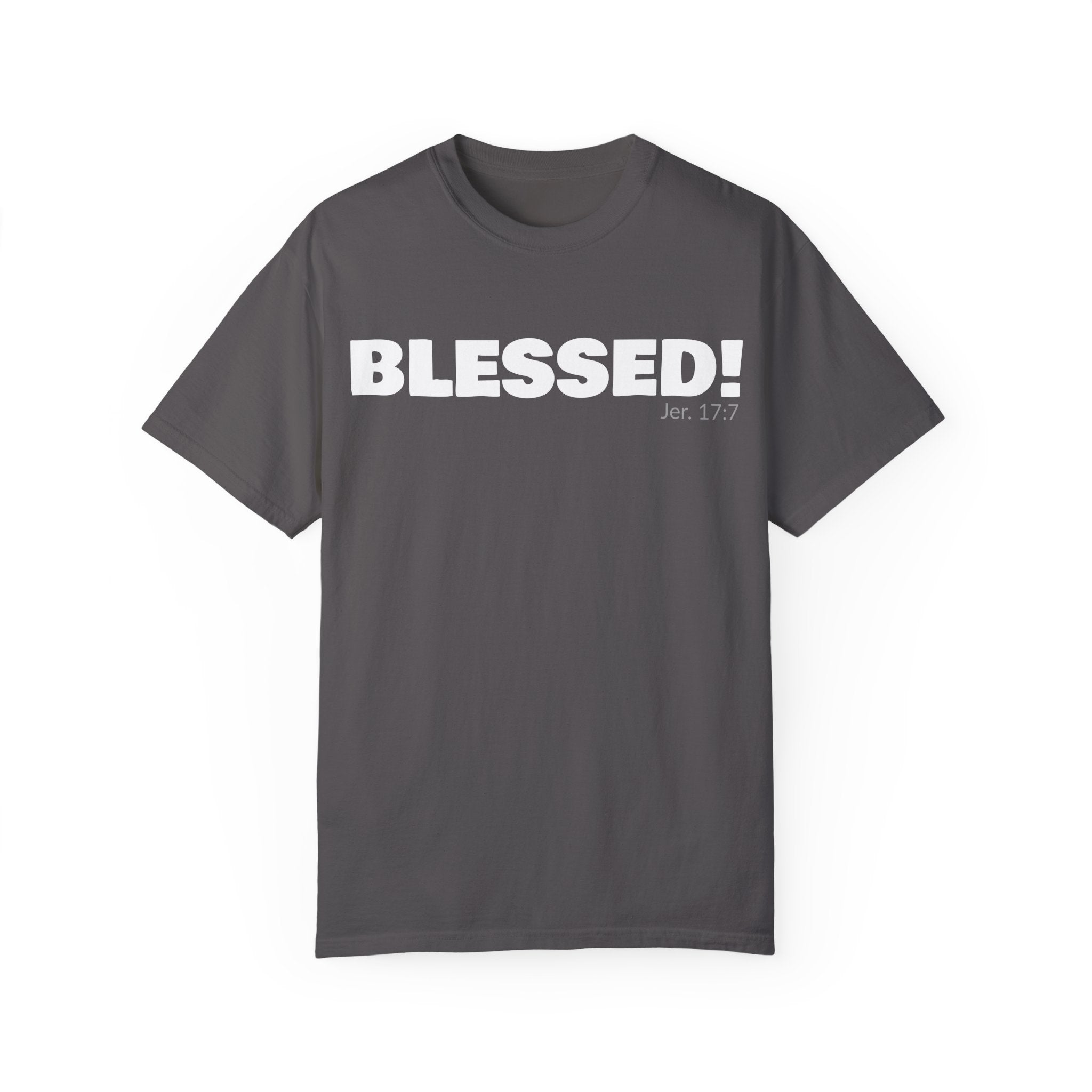 BLESSED! Unisex Garment-Dyed T-shirt | (Jeremiah. 17:7)