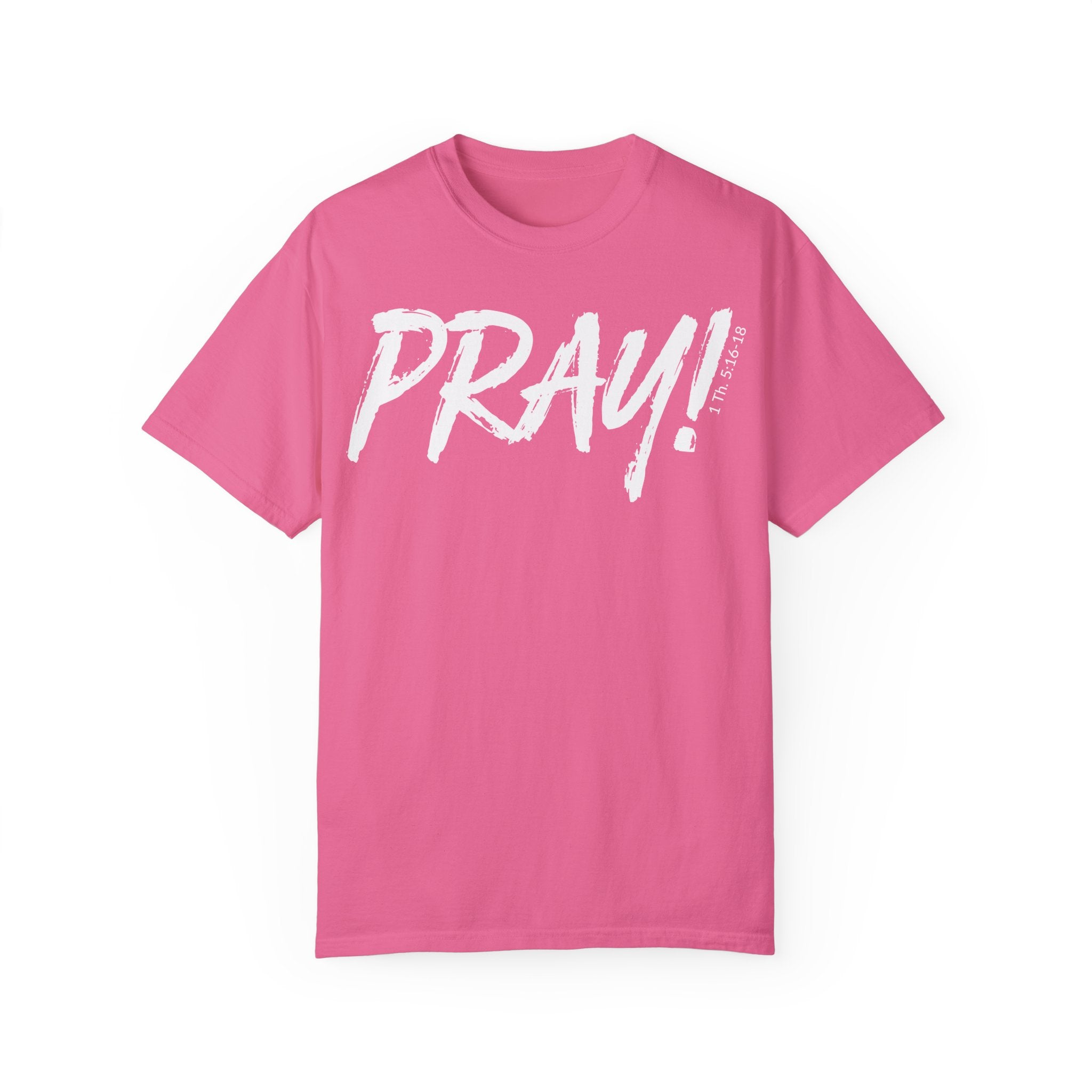 PRAY! Collection T-Shirt | (Thessalonians 5:16-18)