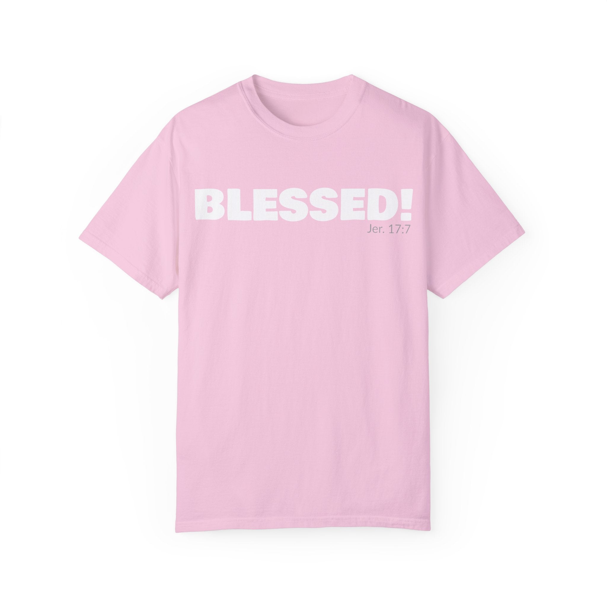 BLESSED! Unisex Garment-Dyed T-shirt | (Jeremiah. 17:7)
