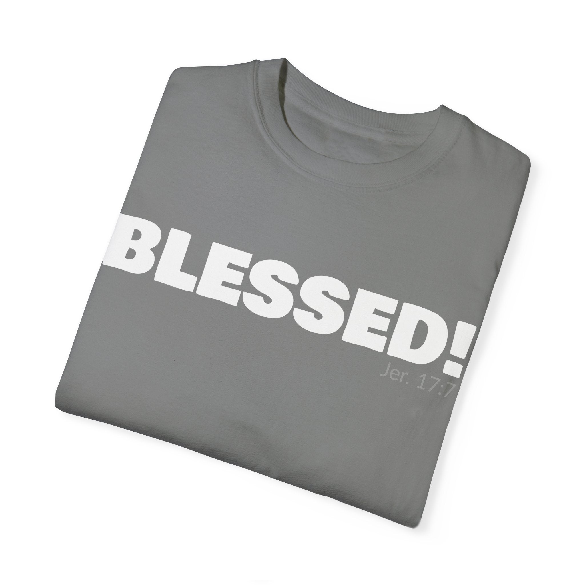 BLESSED! Unisex Garment-Dyed T-shirt | (Jeremiah. 17:7)