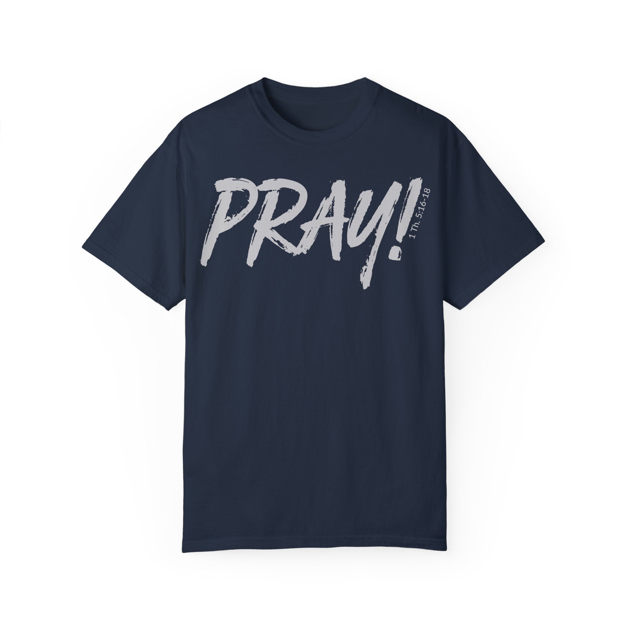 PRAY! Collection T-Shirt | (Thessalonians 5:16-18)