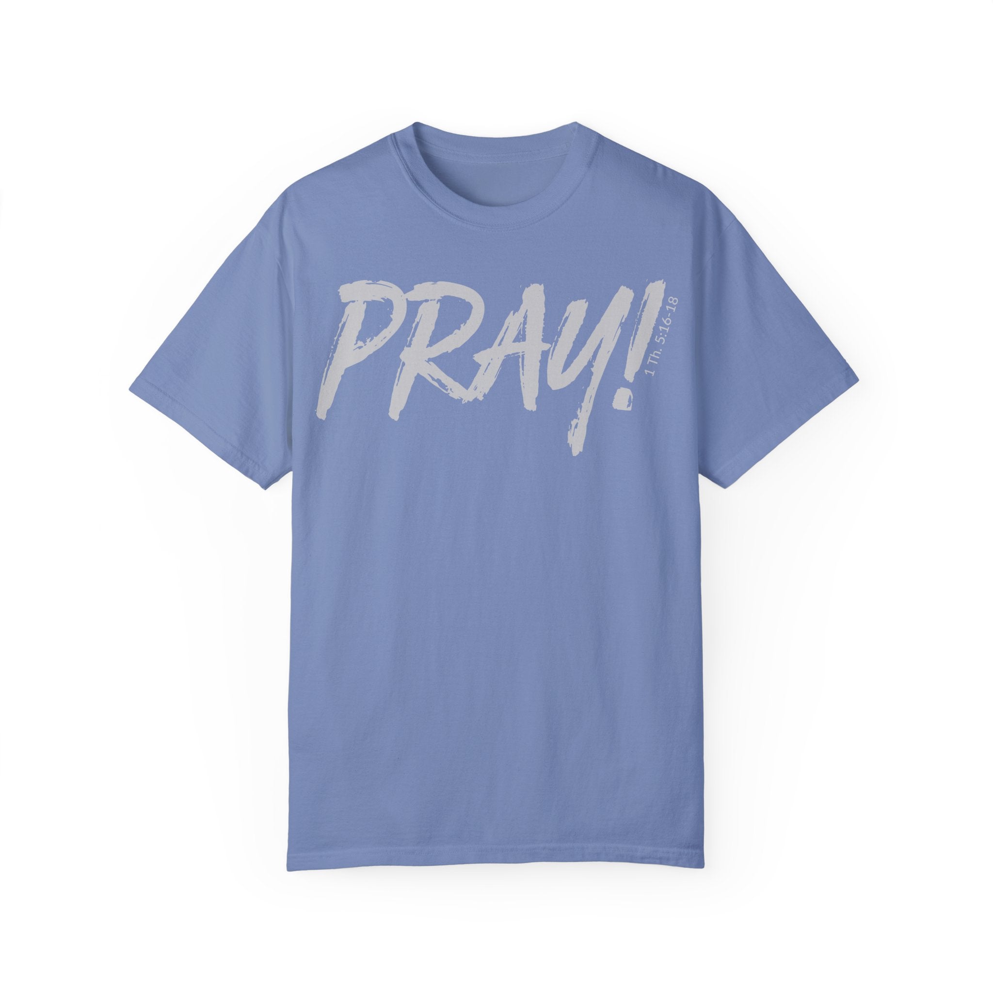 PRAY! Collection T-Shirt | (Thessalonians 5:16-18)