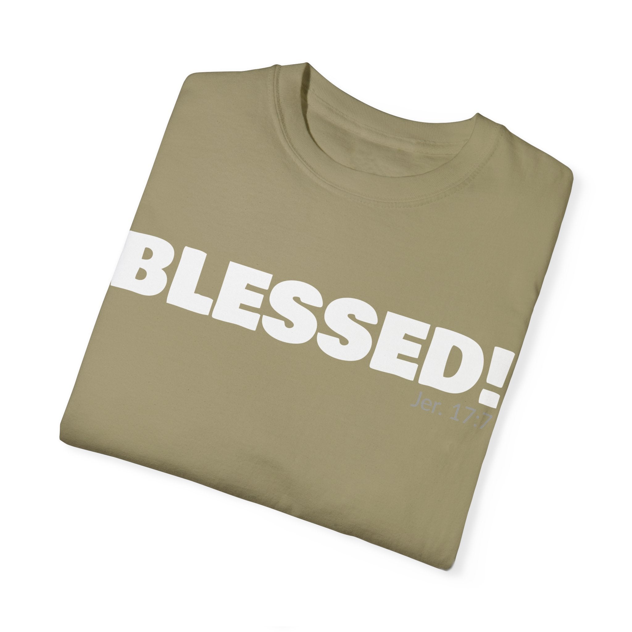 BLESSED! Unisex Garment-Dyed T-shirt | (Jeremiah. 17:7)