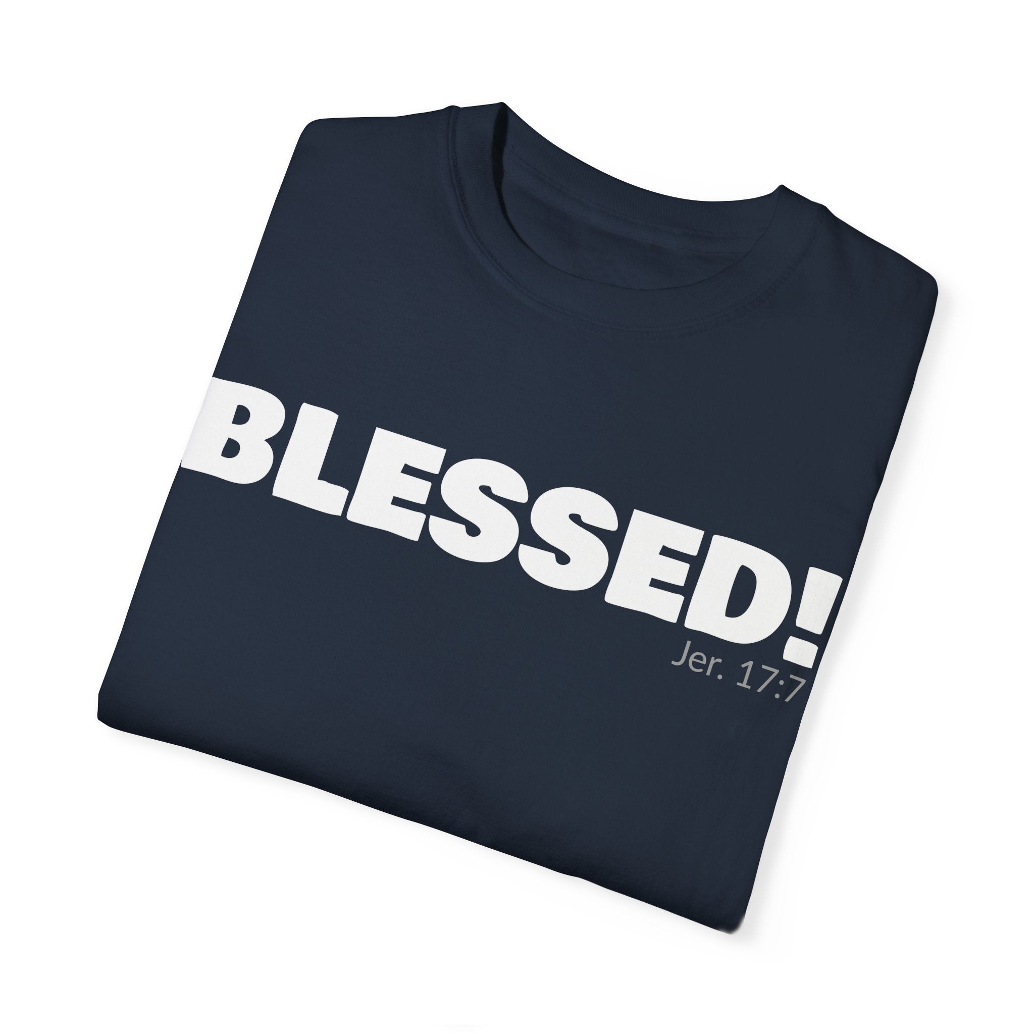 BLESSED! Unisex Garment-Dyed T-shirt | (Jeremiah. 17:7)