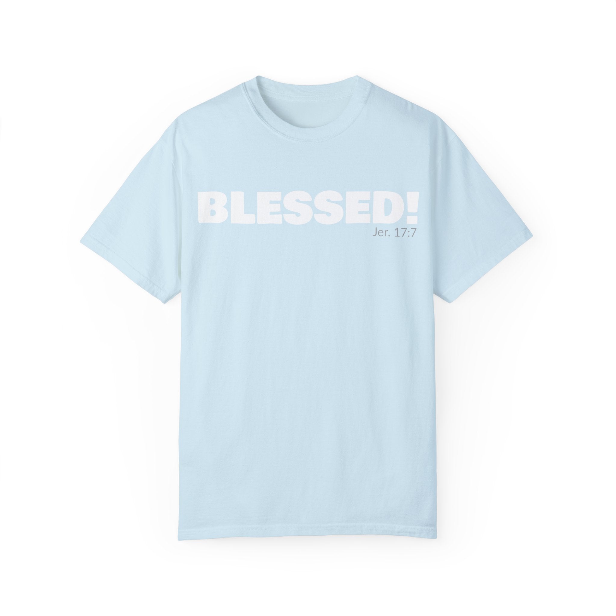 BLESSED! Unisex Garment-Dyed T-shirt | (Jeremiah. 17:7)