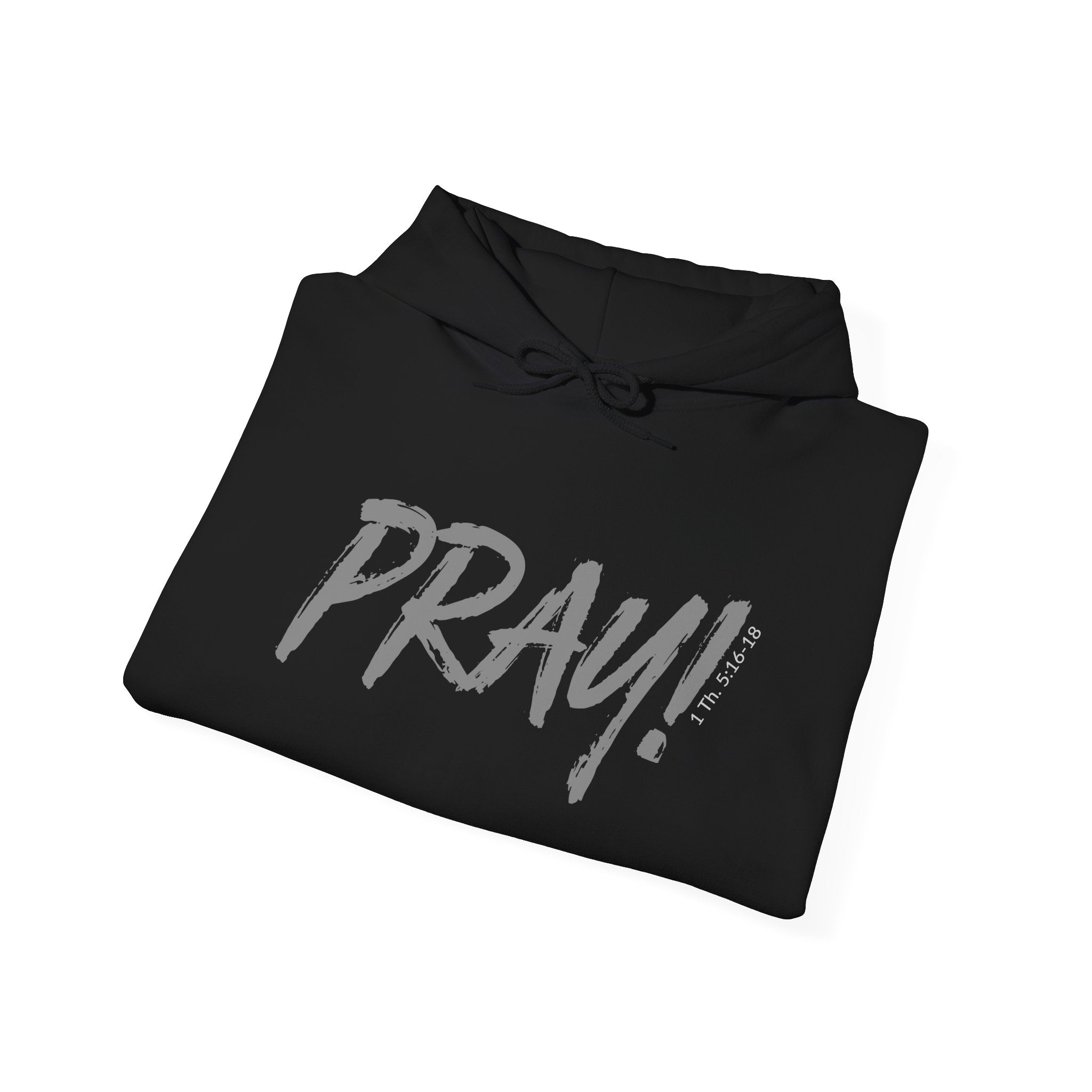 PRAY! Collection | Hoodie | Faith-Based Streetwear for Prayer Warriors | (1 Thessalonians 5:16-18)