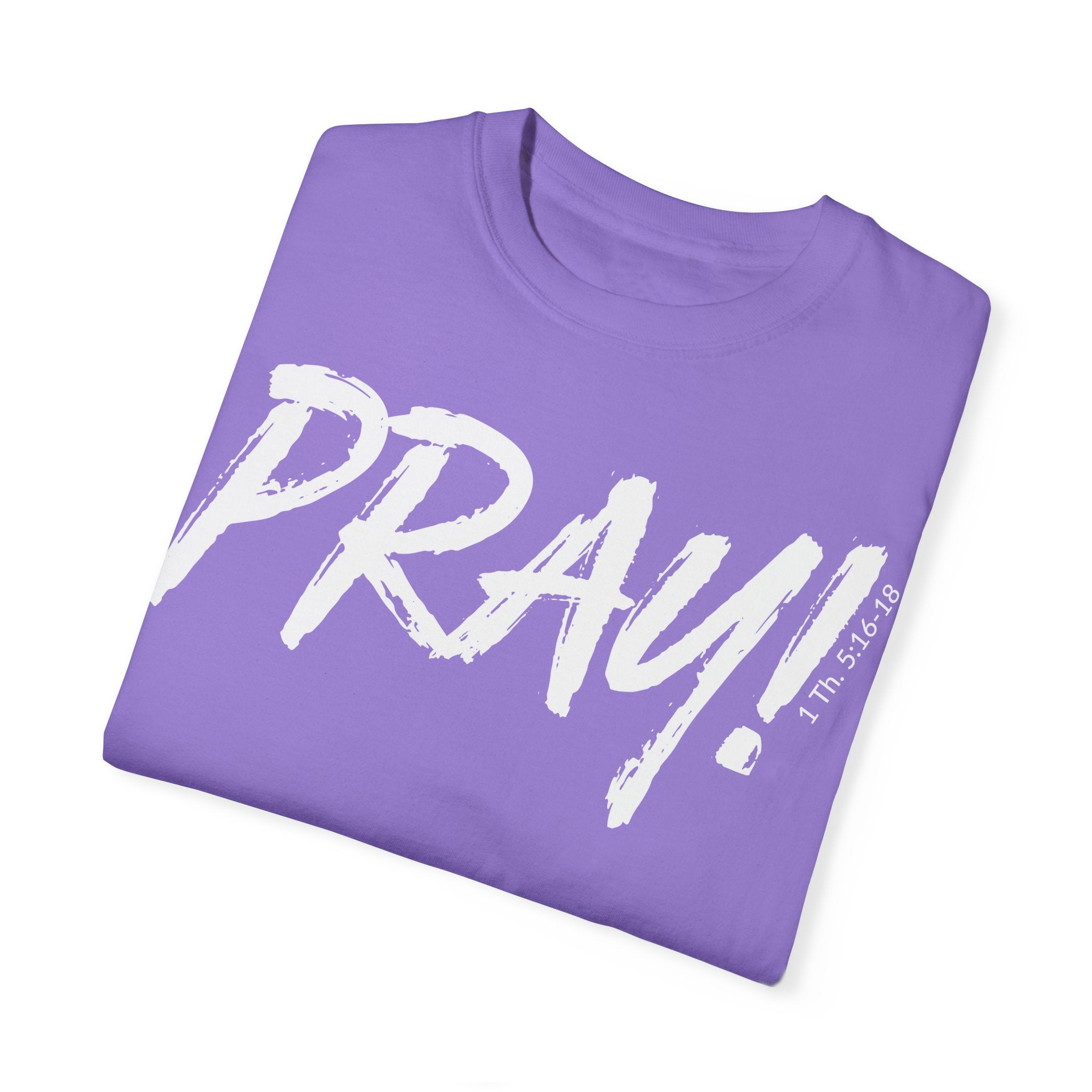 PRAY! Collection T-Shirt | (Thessalonians 5:16-18)