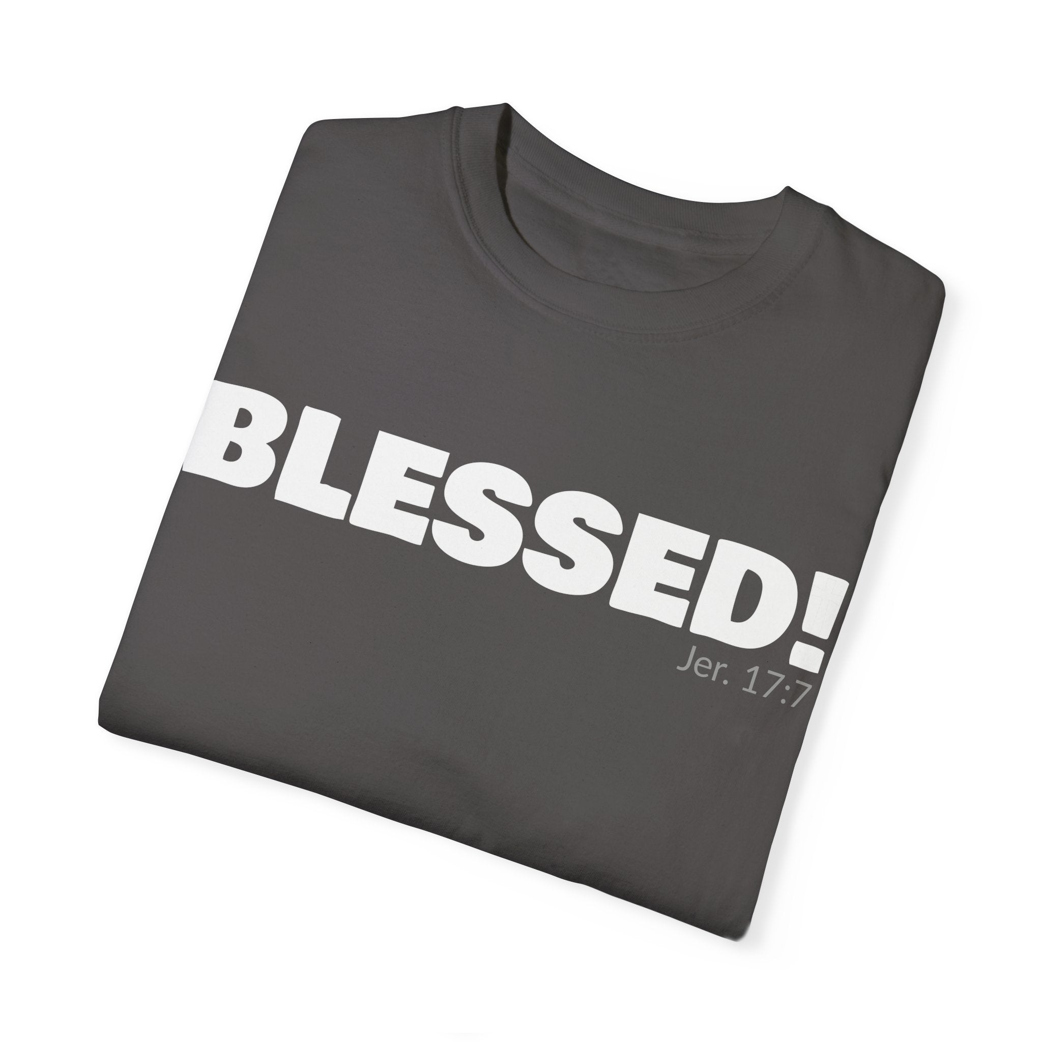 BLESSED! Unisex Garment-Dyed T-shirt | (Jeremiah. 17:7)