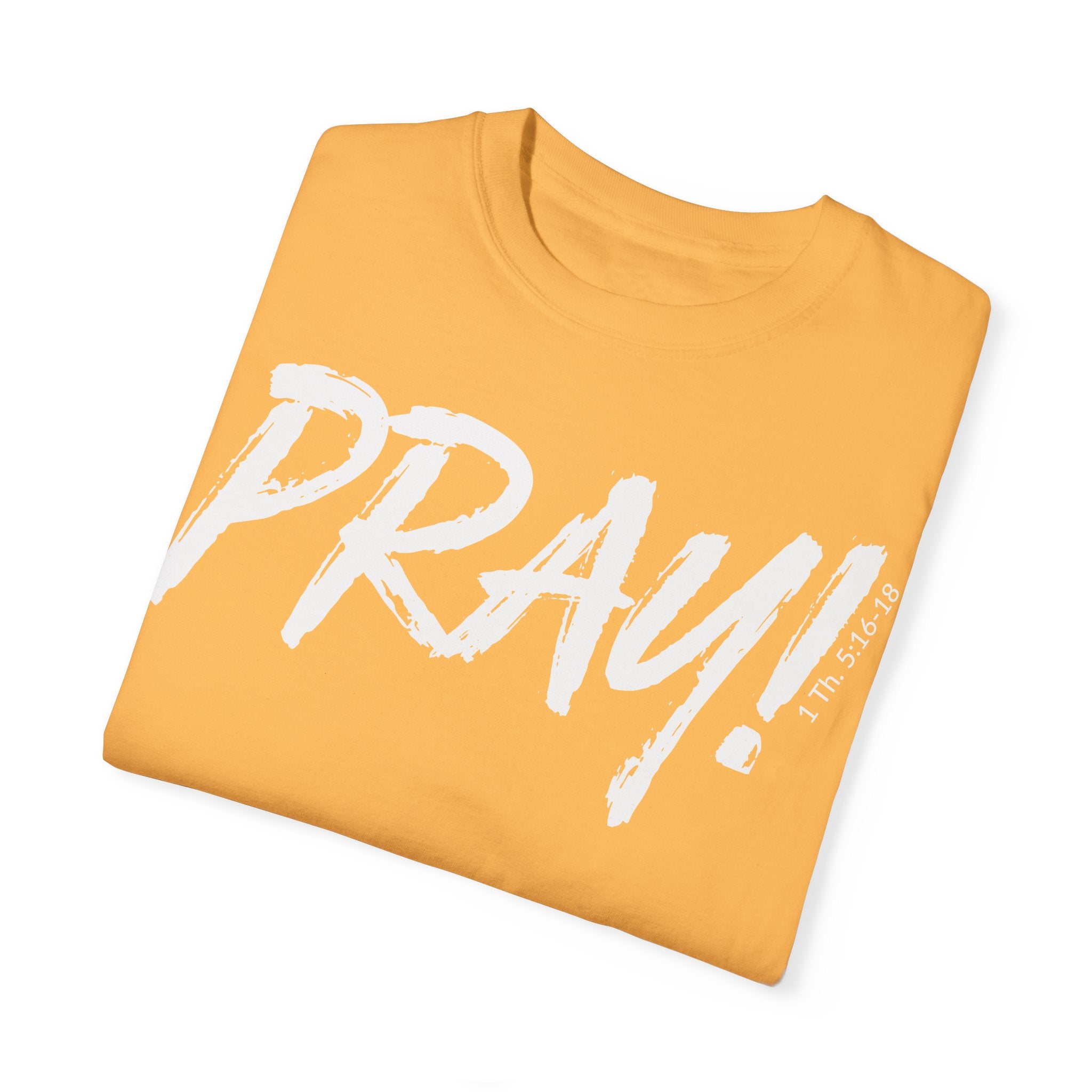 PRAY! Collection T-Shirt | (Thessalonians 5:16-18)