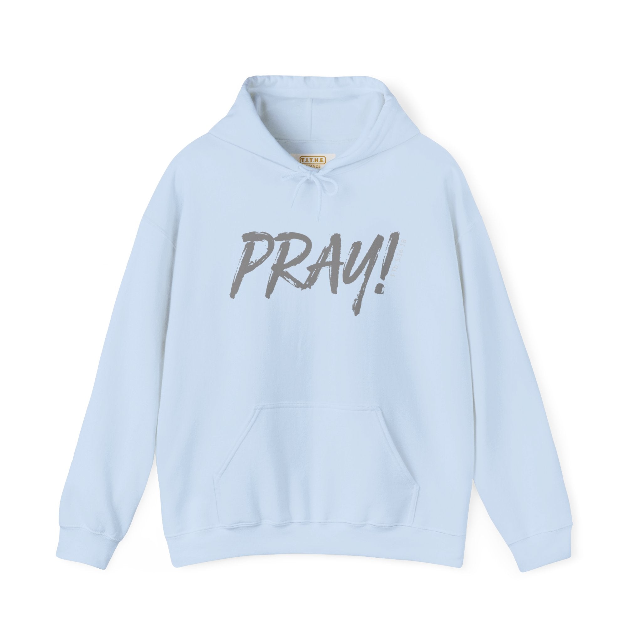 PRAY! Collection | Hoodie | Faith-Based Streetwear for Prayer Warriors | (1 Thessalonians 5:16-18)