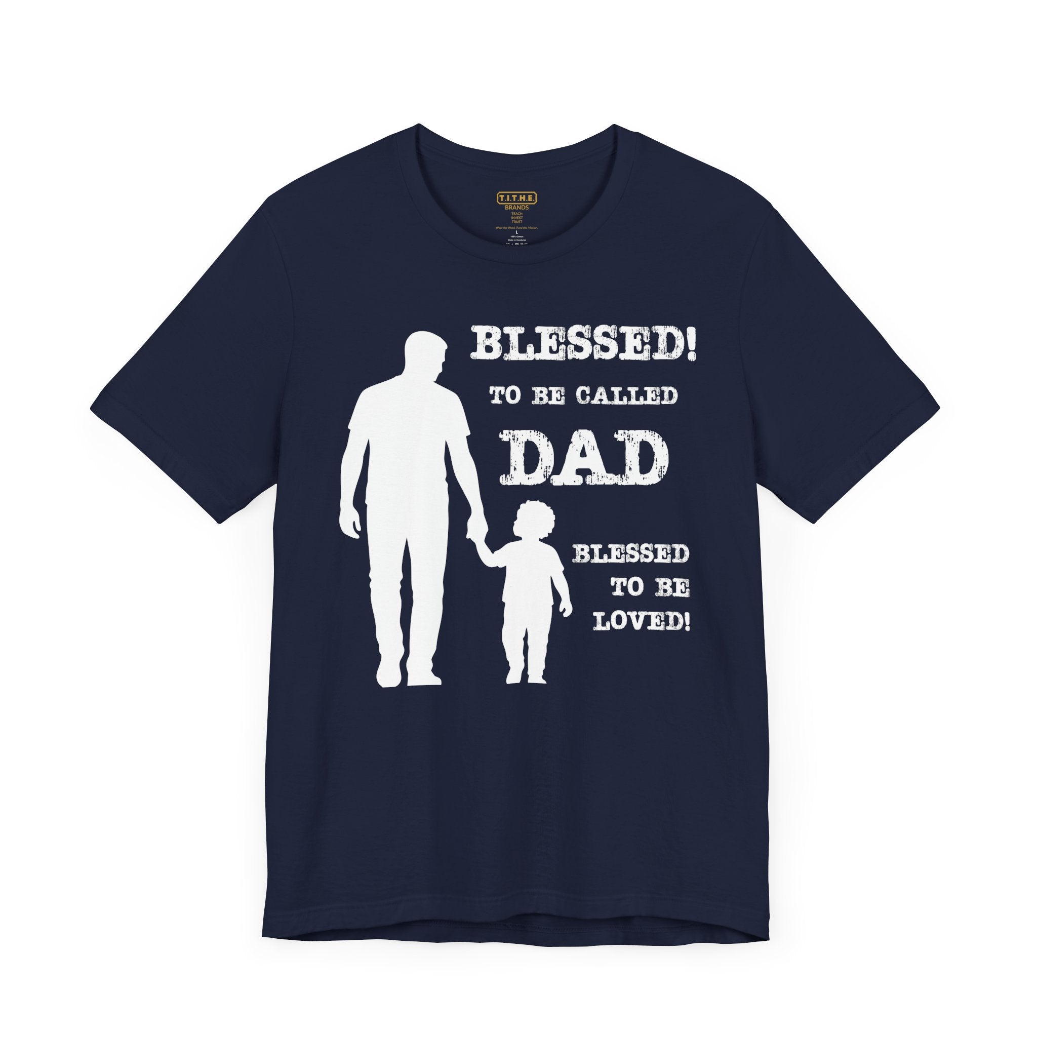 Blessed To Be Called Dad | Father's Day Tee | Father & Son | Gift for Dad, Christian Apparel, Family Shirt, Dad's Love Quote Tee