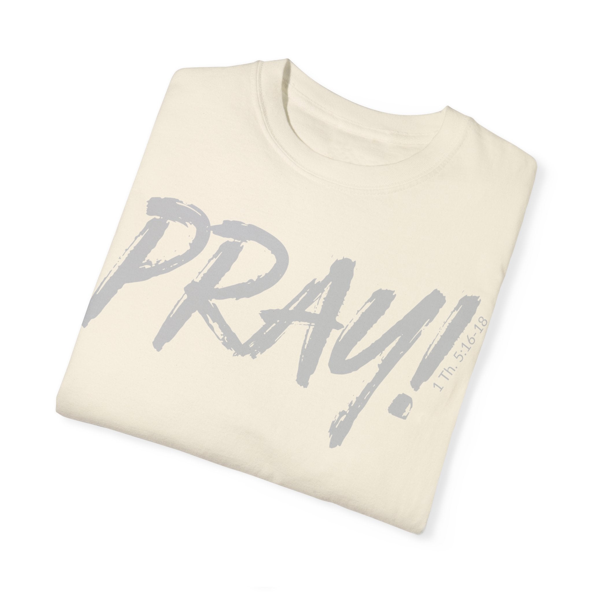 PRAY! Collection T-Shirt | (Thessalonians 5:16-18)