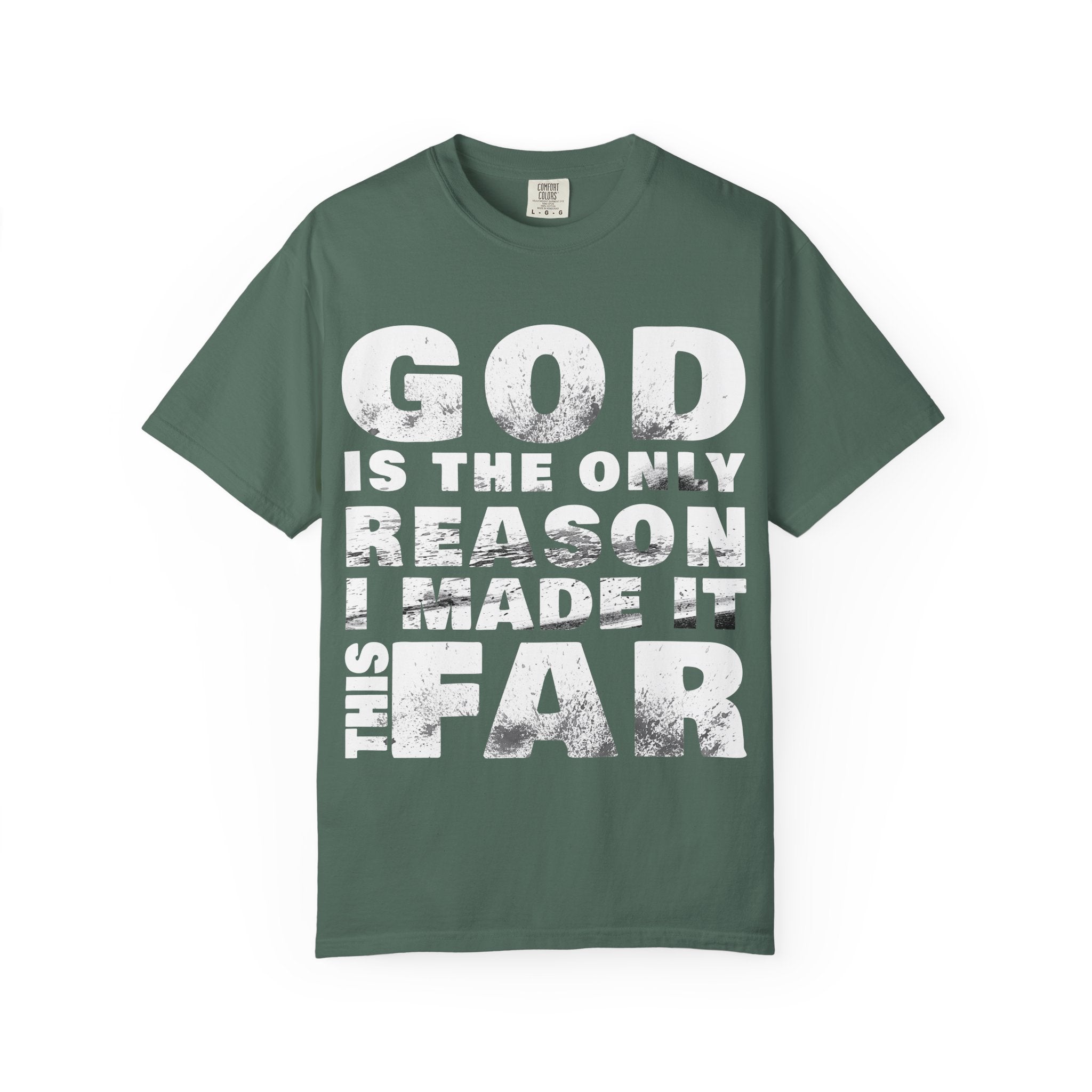 ONLY GOD T-Shirt – “God Is the Only Reason I Made It This Far” | Heavyweight Unisex Tee | 1 Corinthians 15:10 (NIV)