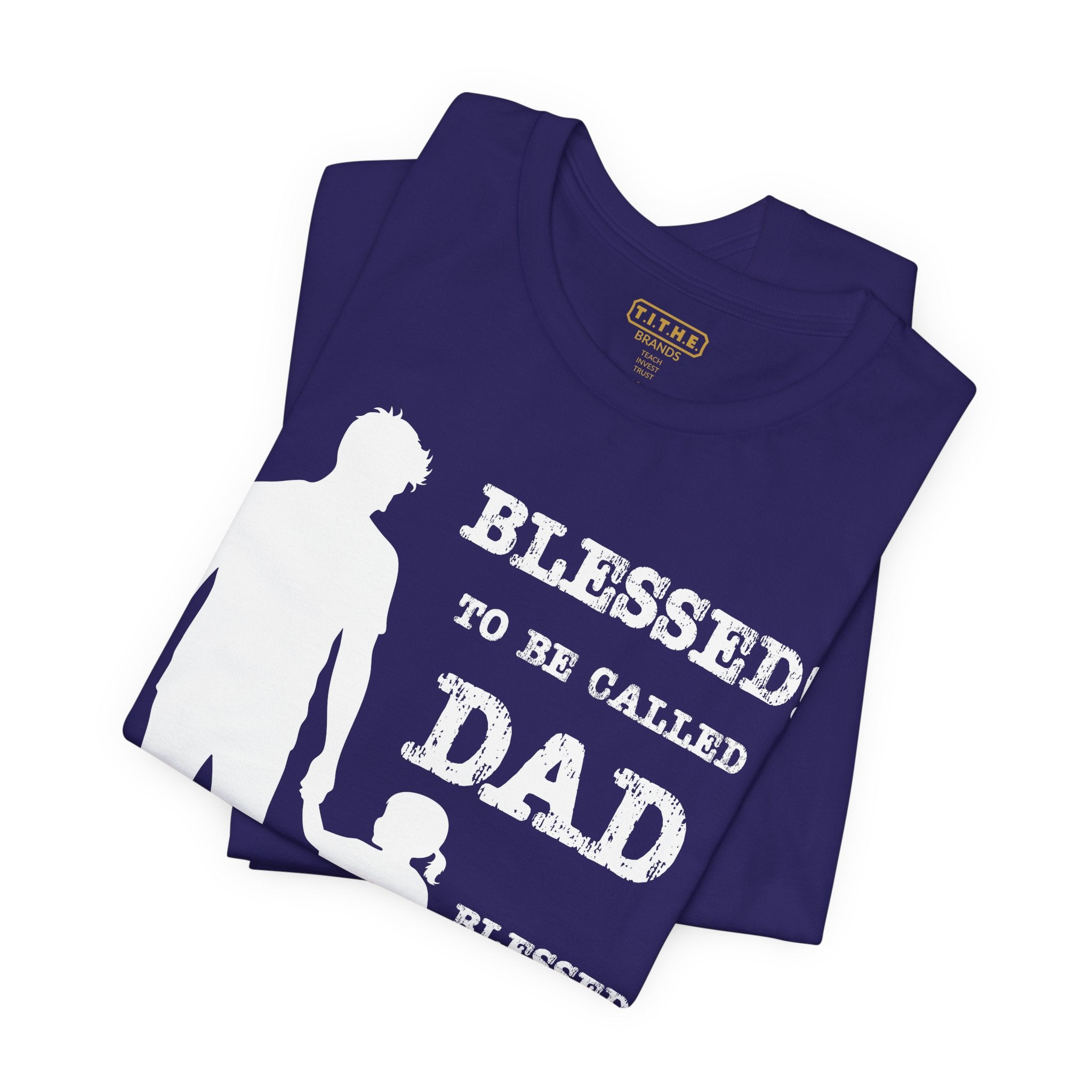 Blessed To Be Called Dad | Father's Day Unisex Tee | Father & Daughter | Gift for Dad, Christian Apparel, Family Shirt, Dad's Love Quote Tee