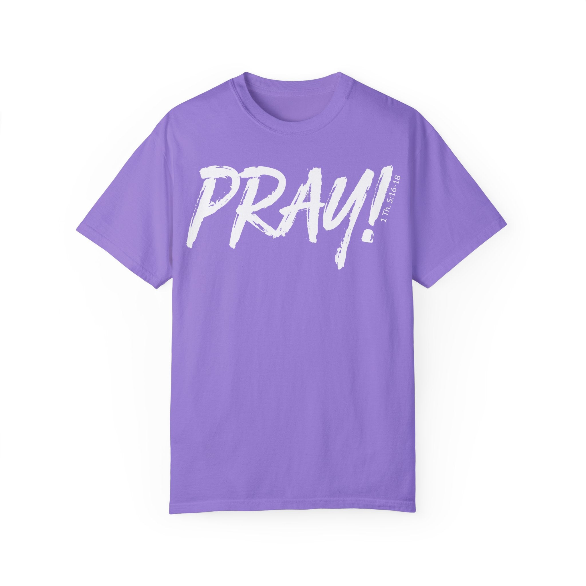 PRAY! Collection T-Shirt | (Thessalonians 5:16-18)