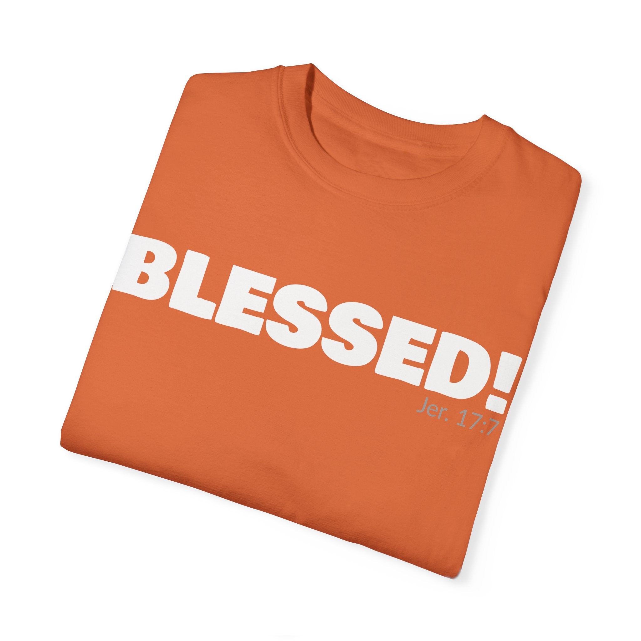 BLESSED! Unisex Garment-Dyed T-shirt | (Jeremiah. 17:7)