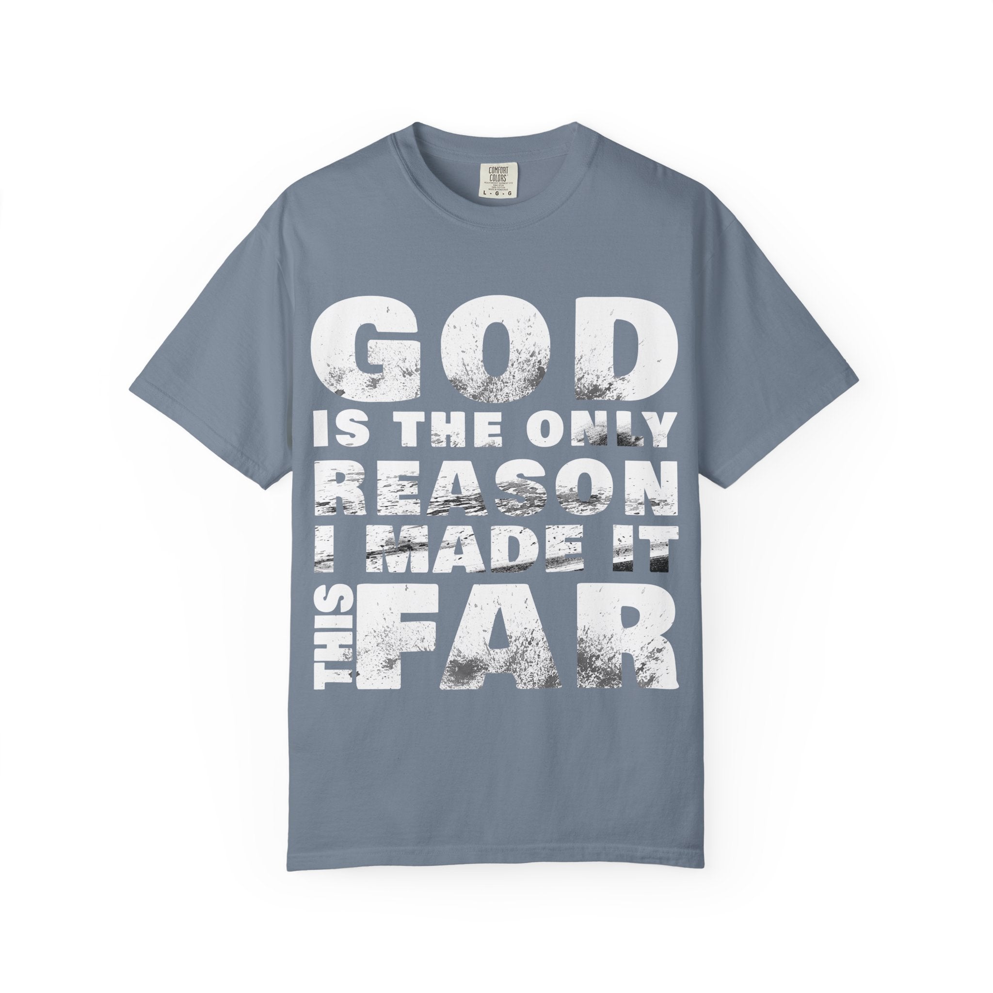 ONLY GOD T-Shirt – “God Is the Only Reason I Made It This Far” | Heavyweight Unisex Tee | 1 Corinthians 15:10 (NIV)
