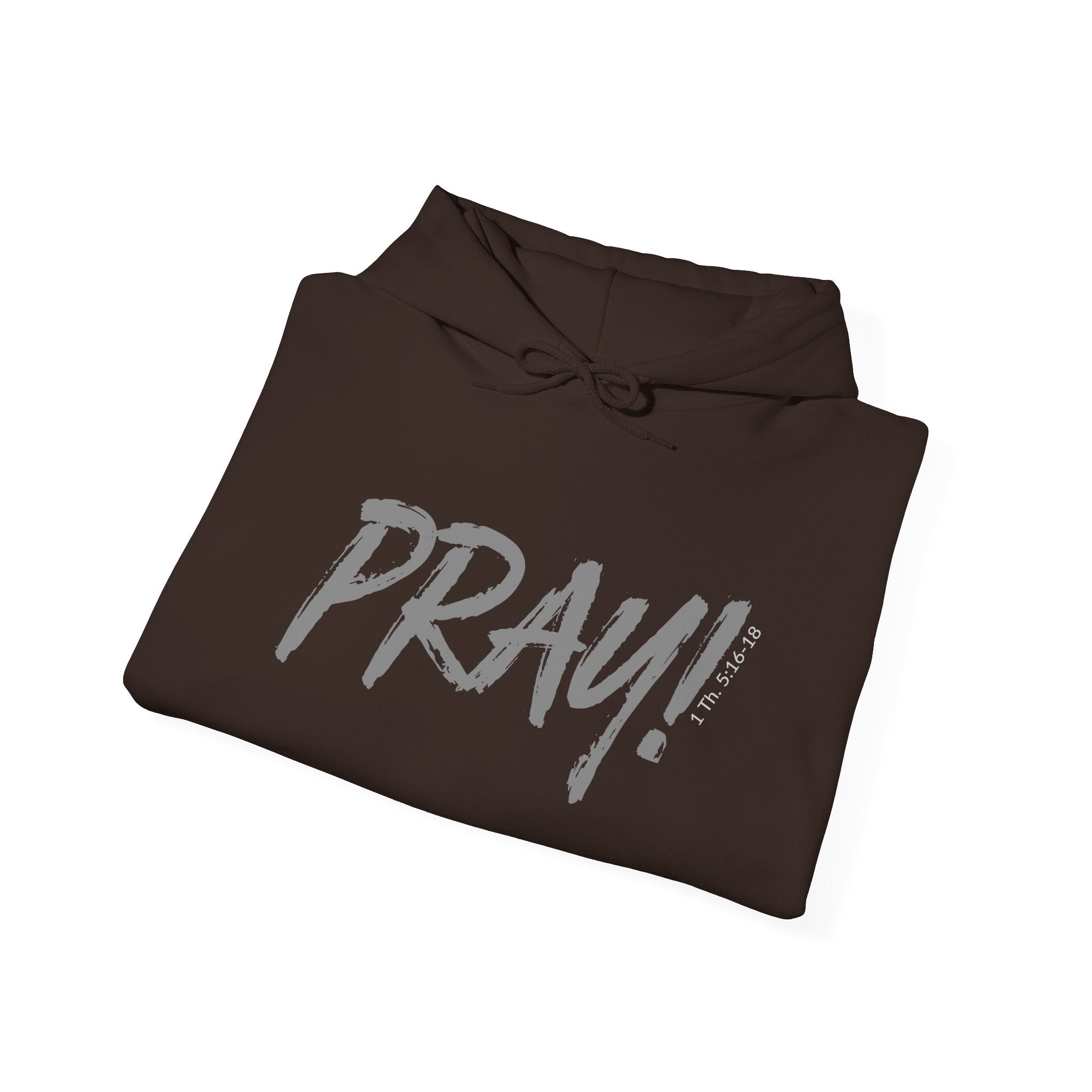 PRAY! Collection | Hoodie | Faith-Based Streetwear for Prayer Warriors | (1 Thessalonians 5:16-18)