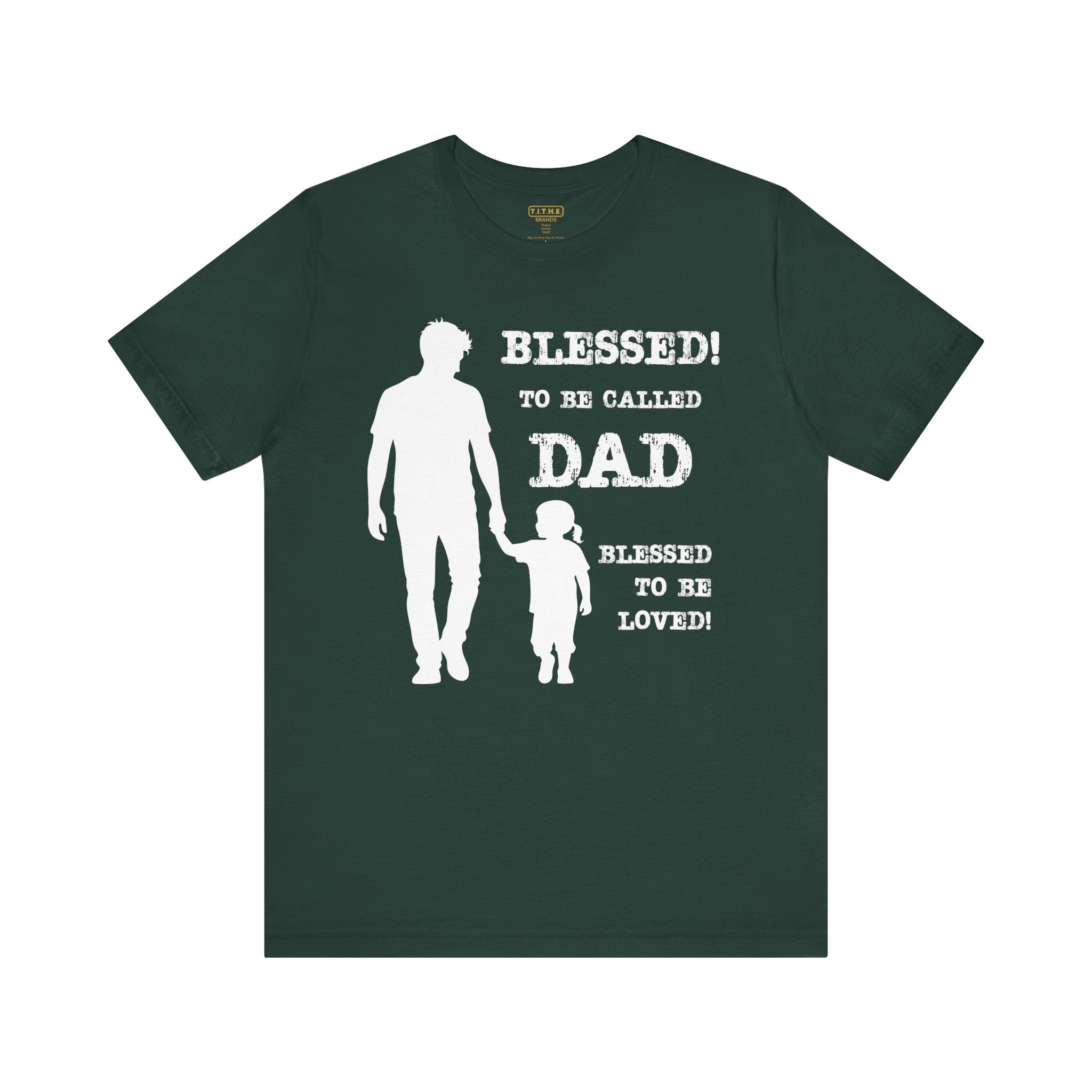 Blessed To Be Called Dad | Father's Day Unisex Tee | Father & Daughter | Gift for Dad, Christian Apparel, Family Shirt, Dad's Love Quote Tee