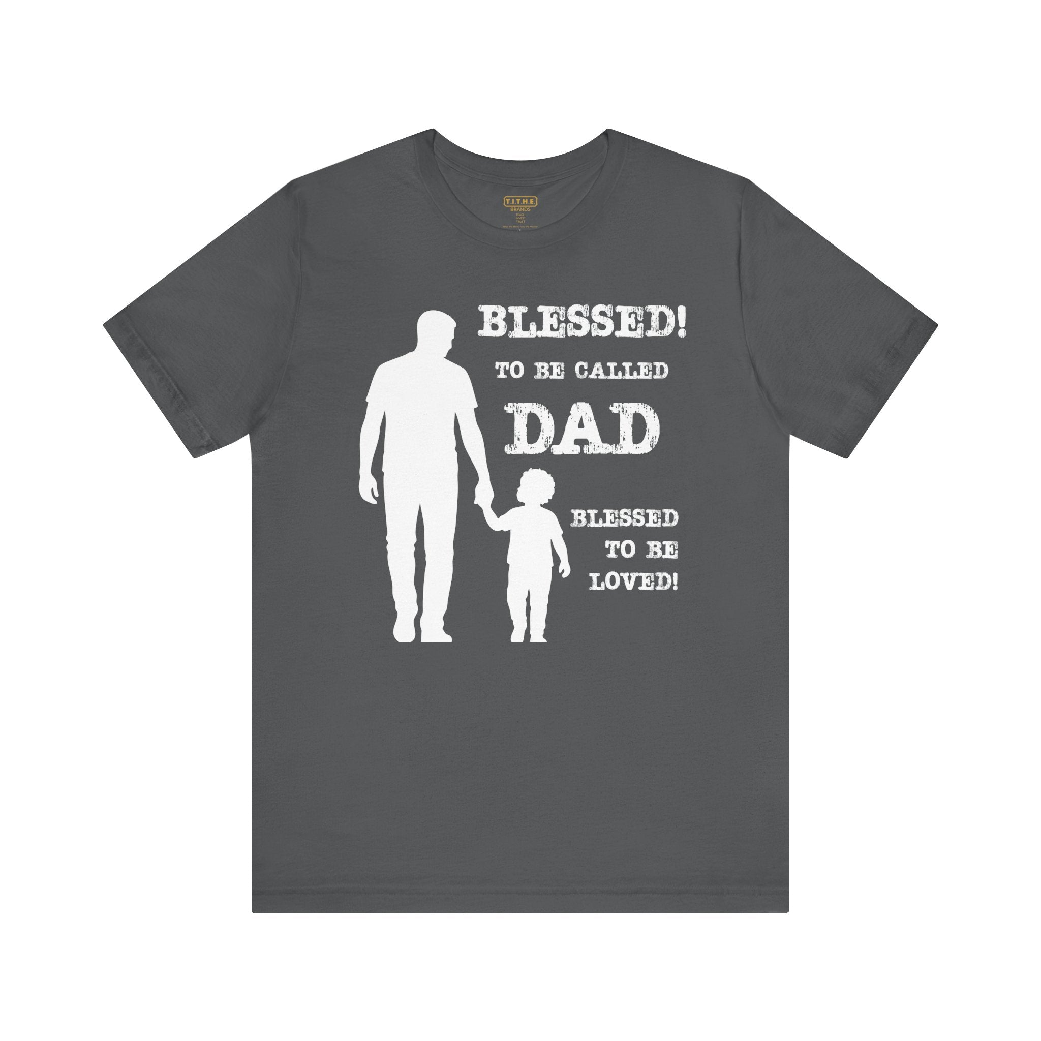 Blessed To Be Called Dad | Father's Day Tee | Father & Son | Gift for Dad, Christian Apparel, Family Shirt, Dad's Love Quote Tee