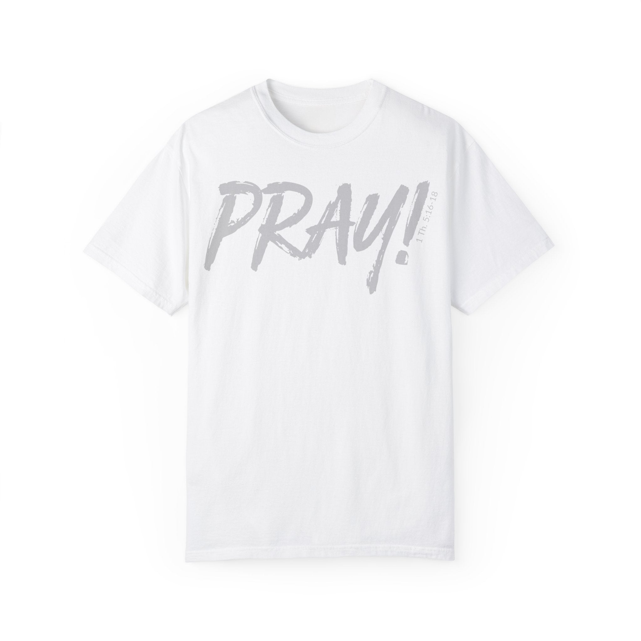 PRAY! Collection T-Shirt | (Thessalonians 5:16-18)