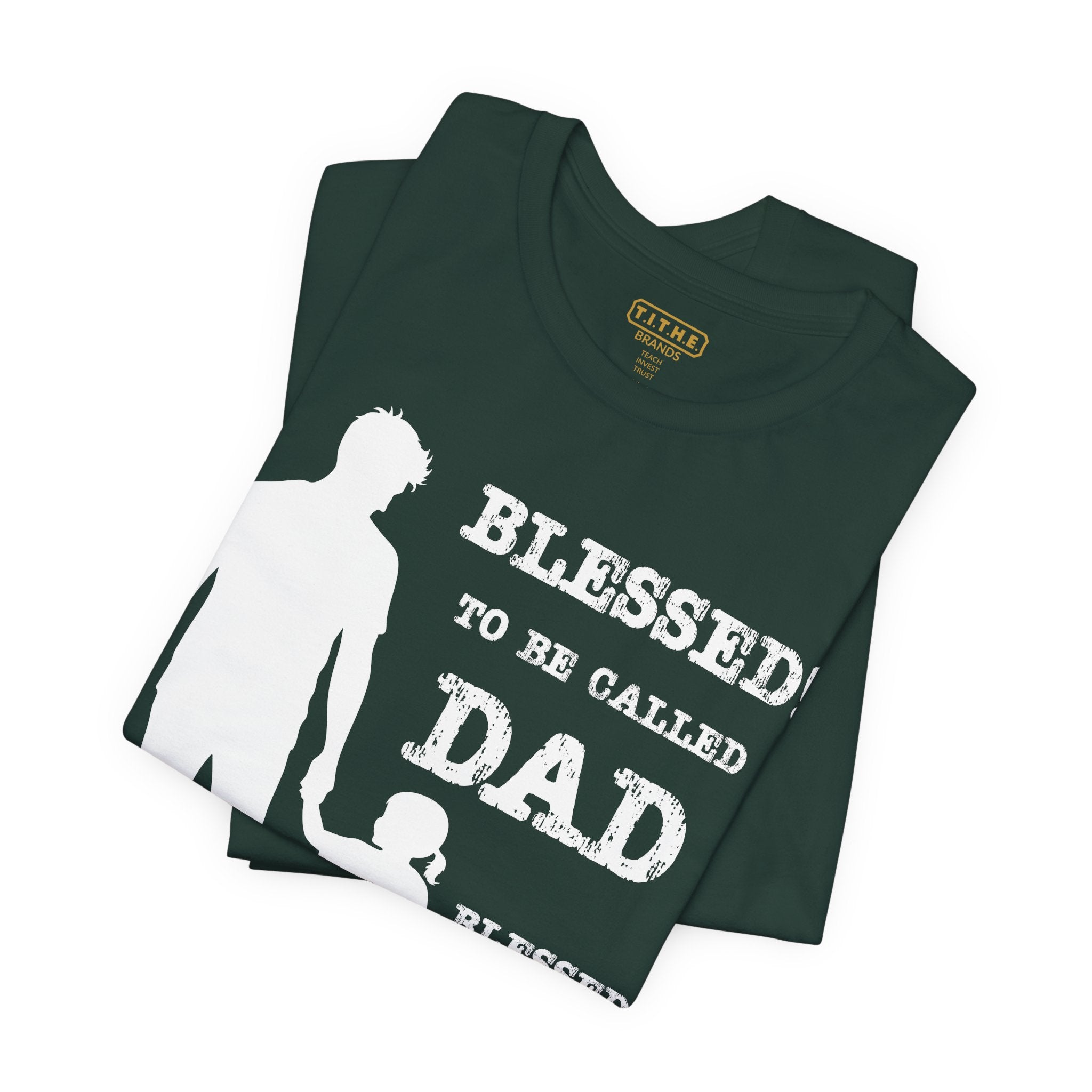 Blessed To Be Called Dad | Father's Day Unisex Tee | Father & Daughter | Gift for Dad, Christian Apparel, Family Shirt, Dad's Love Quote Tee