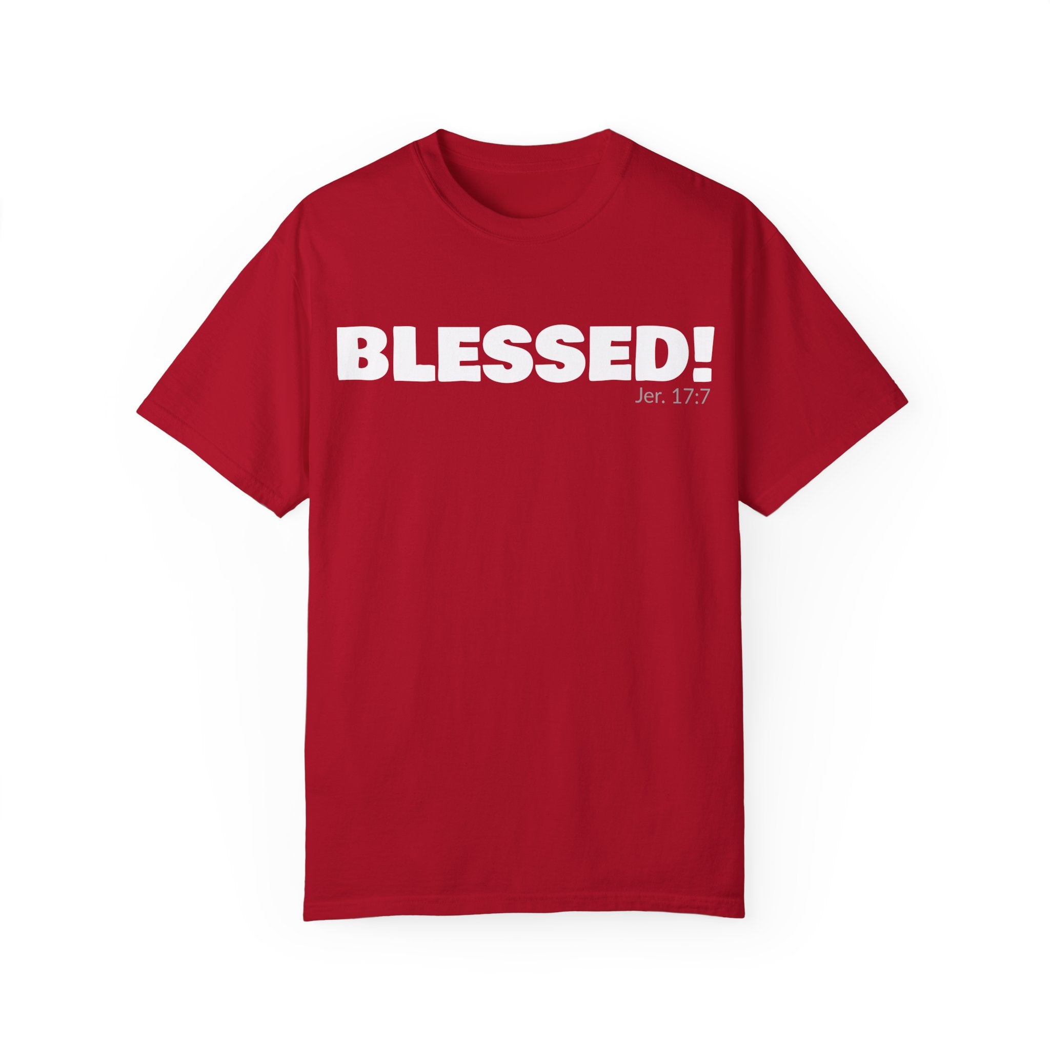 BLESSED! Unisex Garment-Dyed T-shirt | (Jeremiah. 17:7)