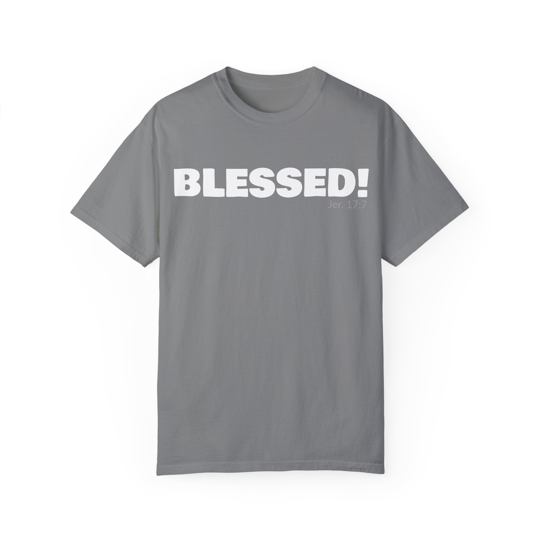 BLESSED! Unisex Garment-Dyed T-shirt | (Jeremiah. 17:7)