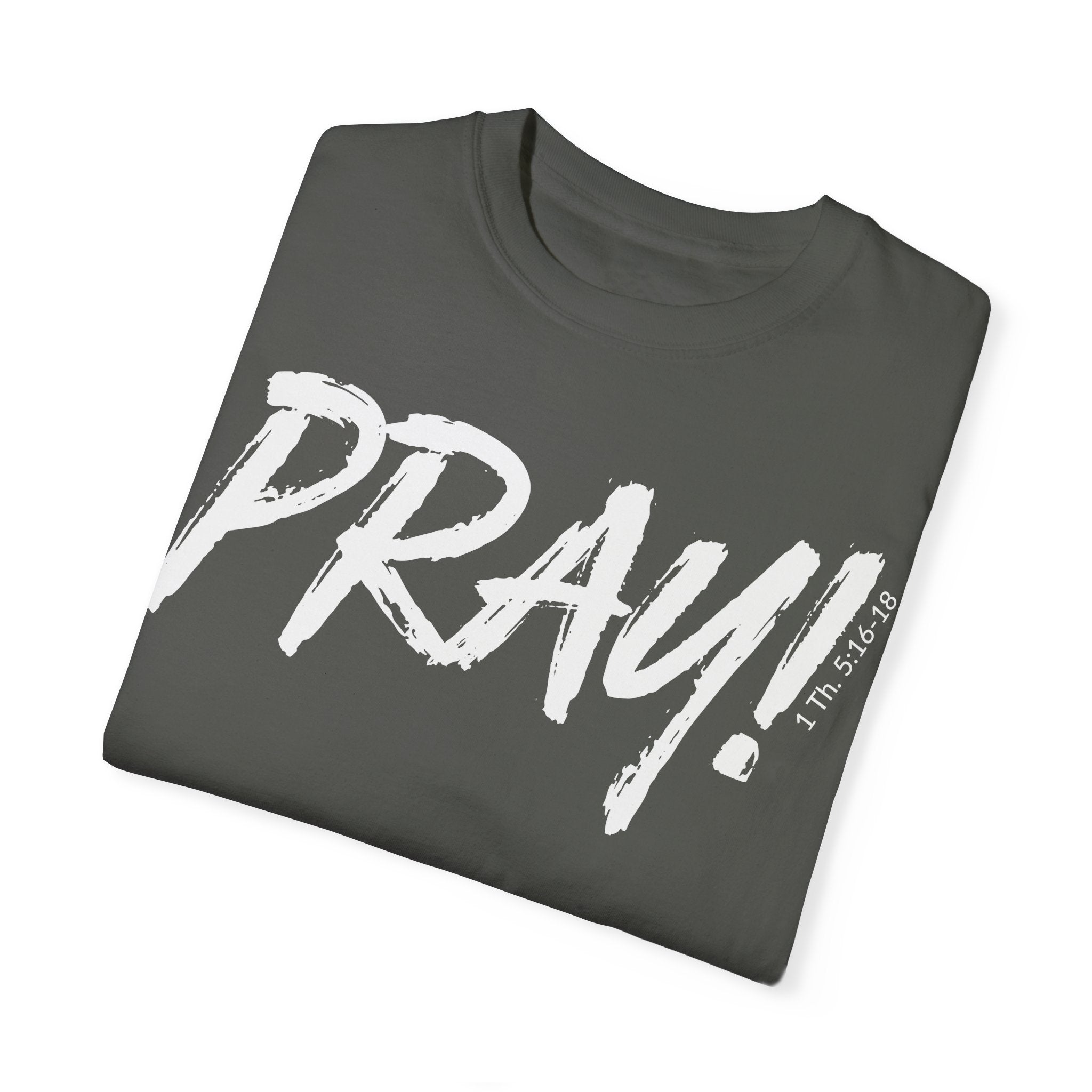 PRAY! Collection T-Shirt | (Thessalonians 5:16-18)
